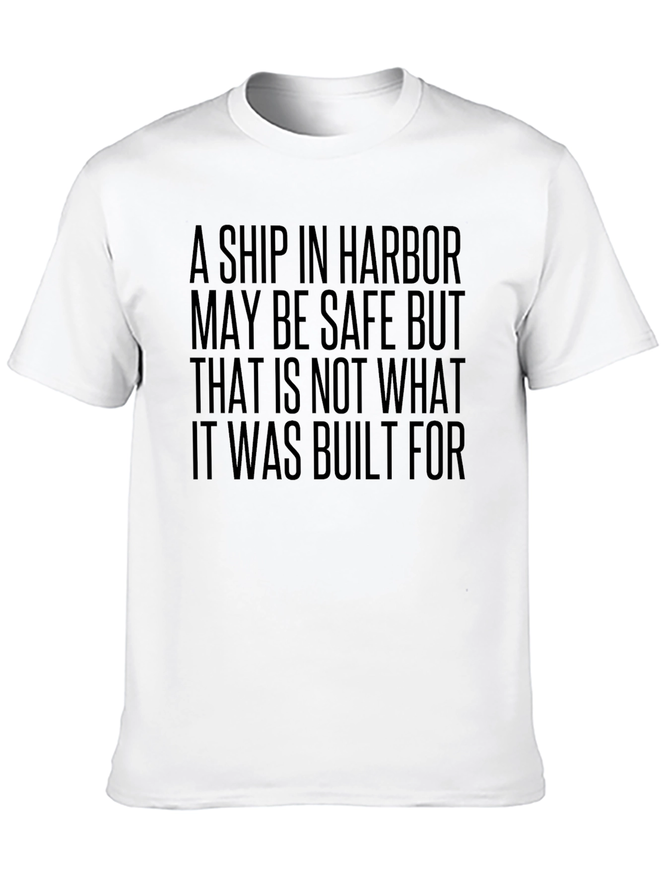 A Ship in Harbor Motivational T-Shirt