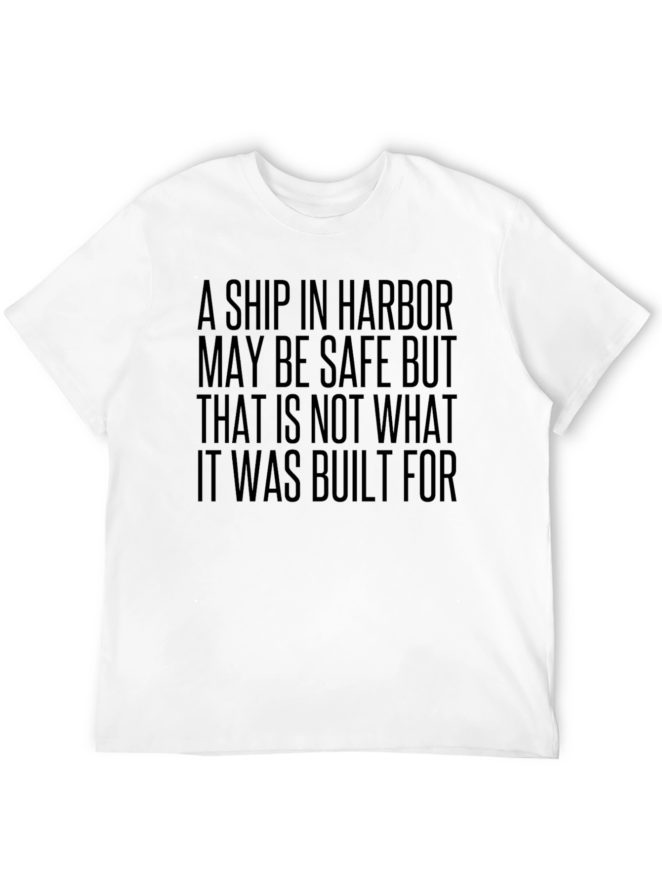 A Ship in Harbor Motivational T-Shirt