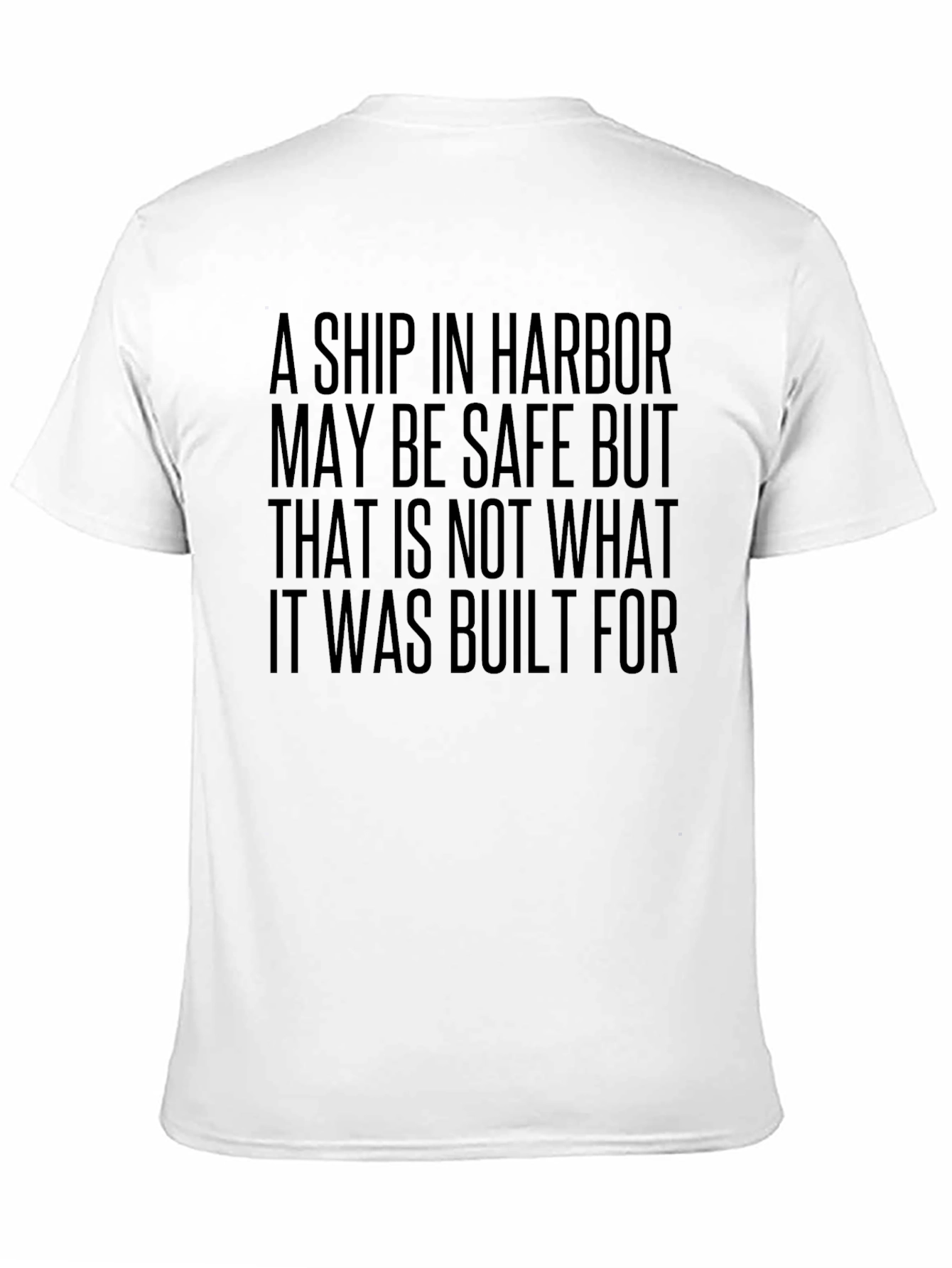 A Ship in Harbor Motivational T-Shirt