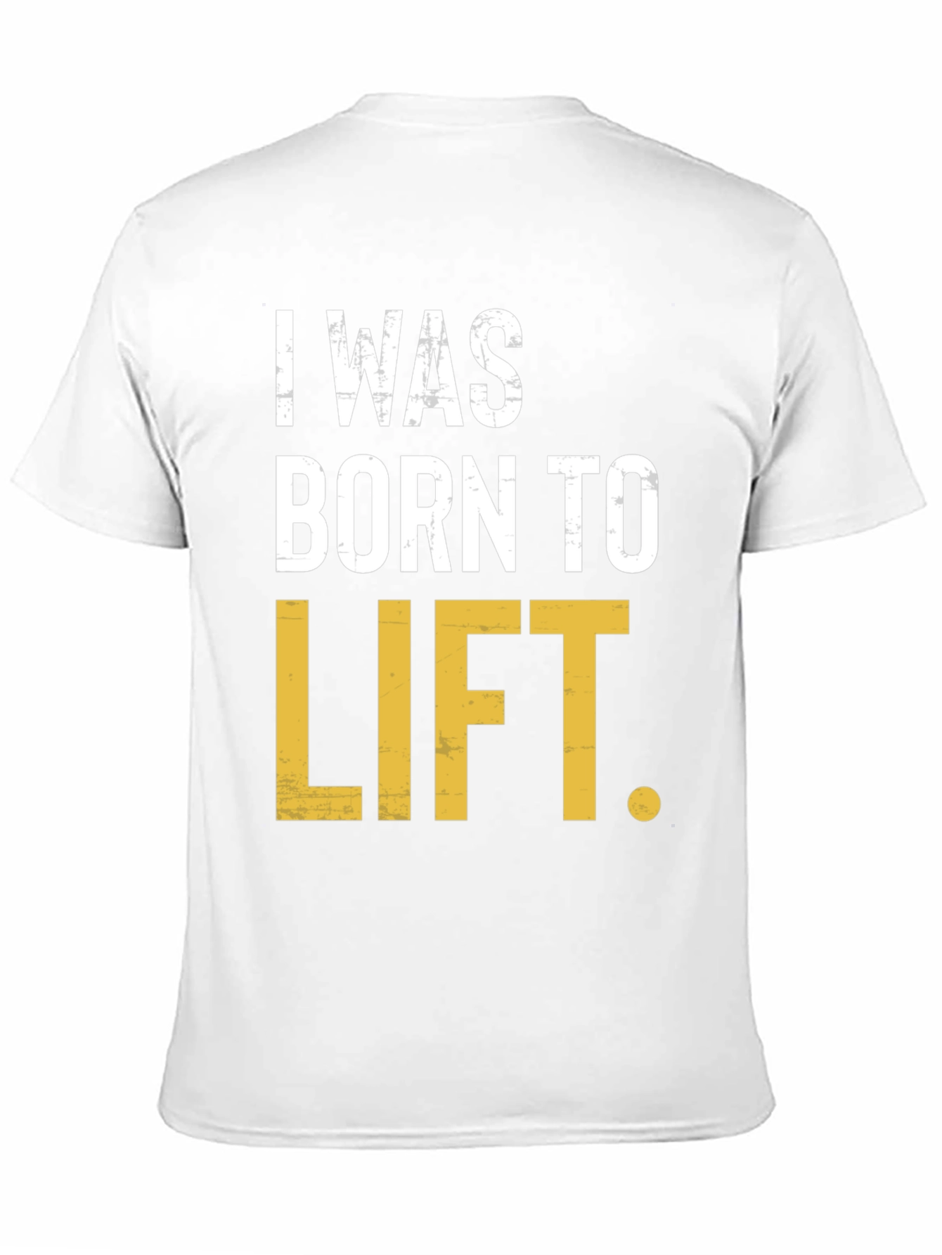 I Was Born to Lift Mens T-Shirt