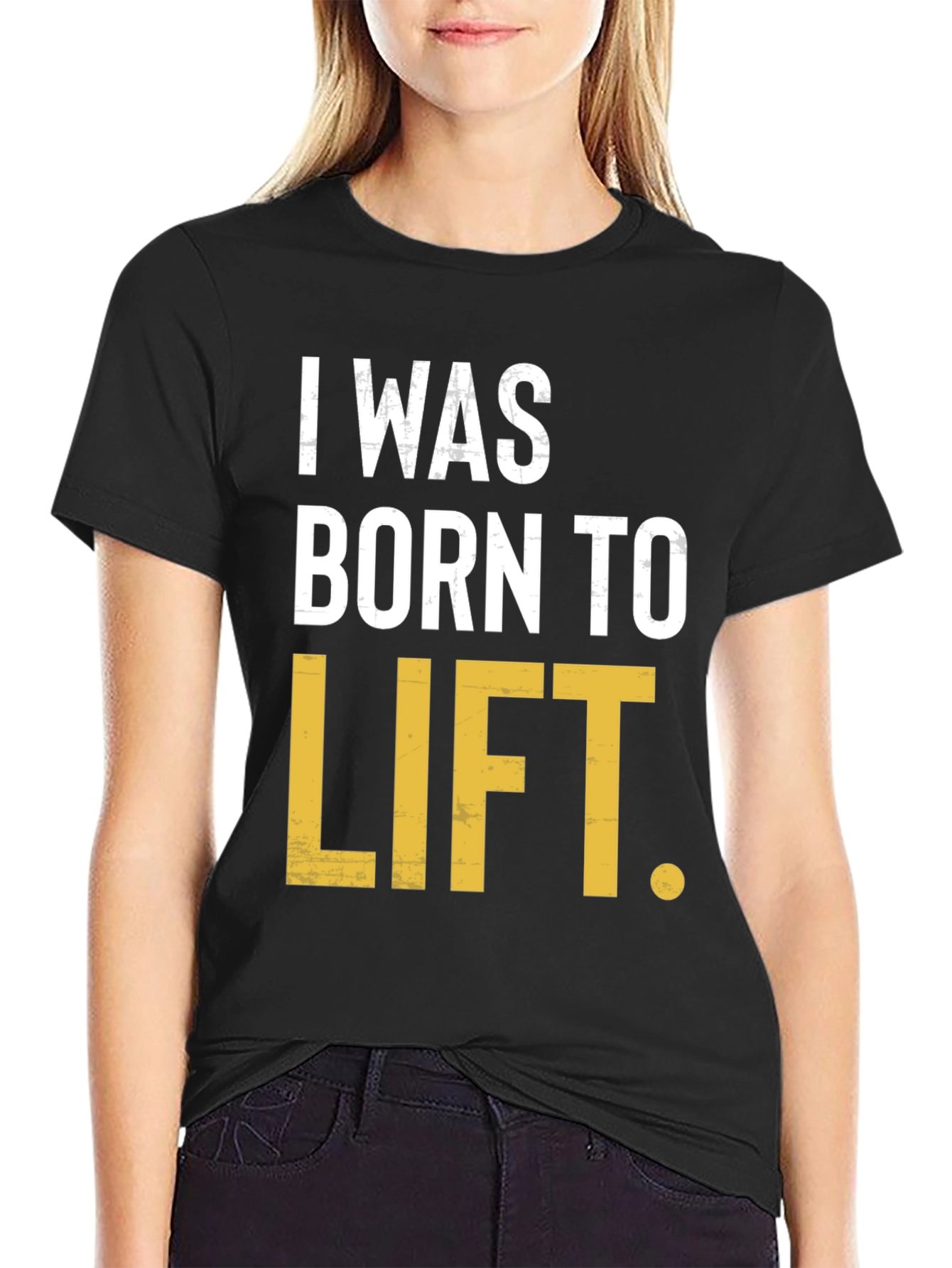 I Was Born to Lift Mens T-Shirt