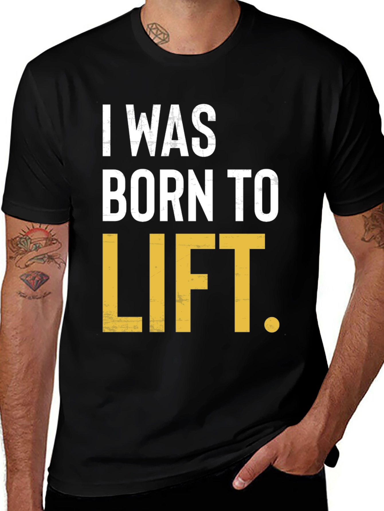 I Was Born to Lift Mens T-Shirt