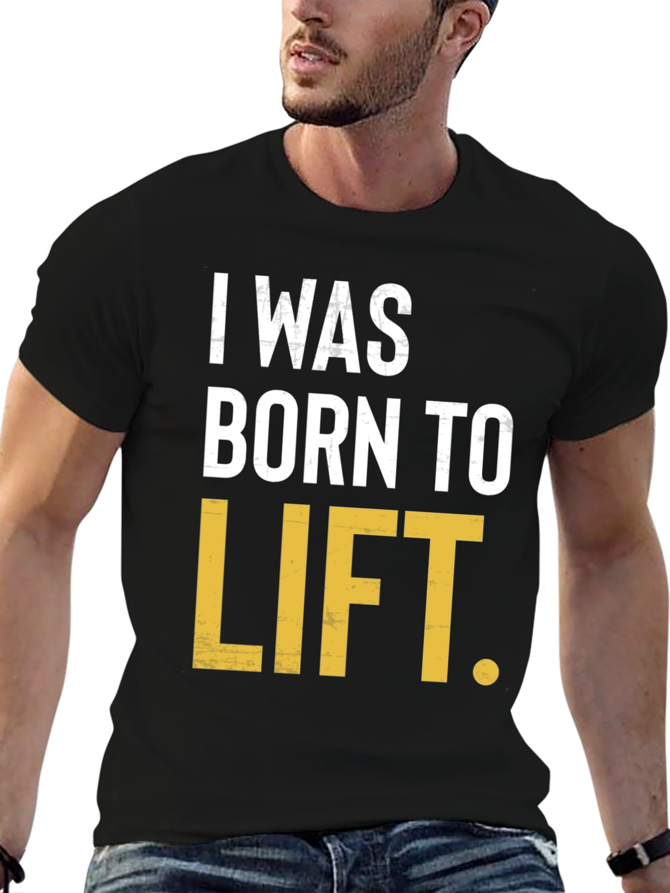 I Was Born to Lift Mens T-Shirt