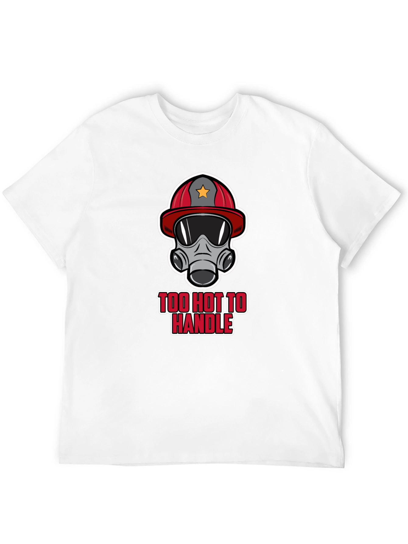 Too Hot to Handle Firefighter T-Shirt