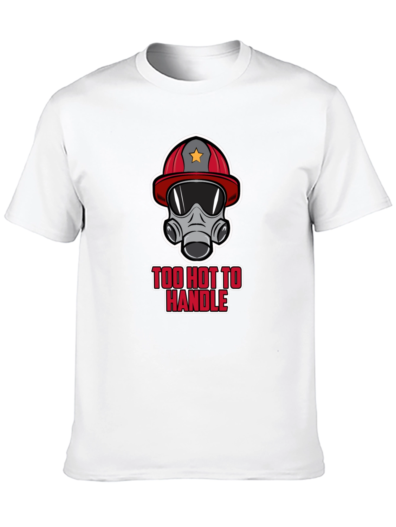 Too Hot to Handle Firefighter T-Shirt