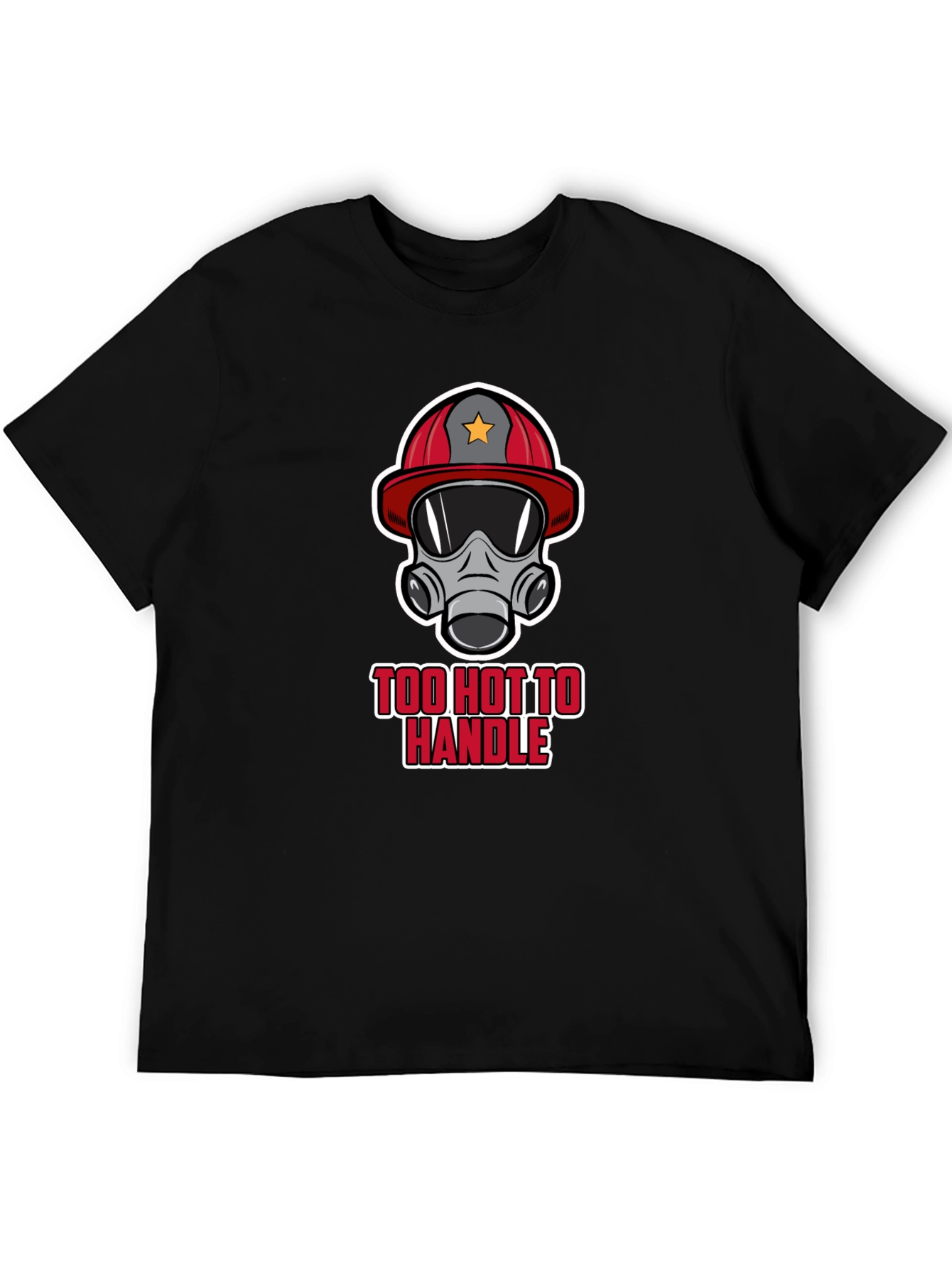 Too Hot to Handle Firefighter T-Shirt