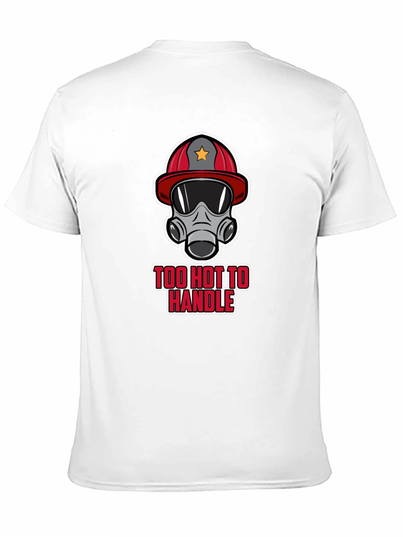 Too Hot to Handle Firefighter T-Shirt