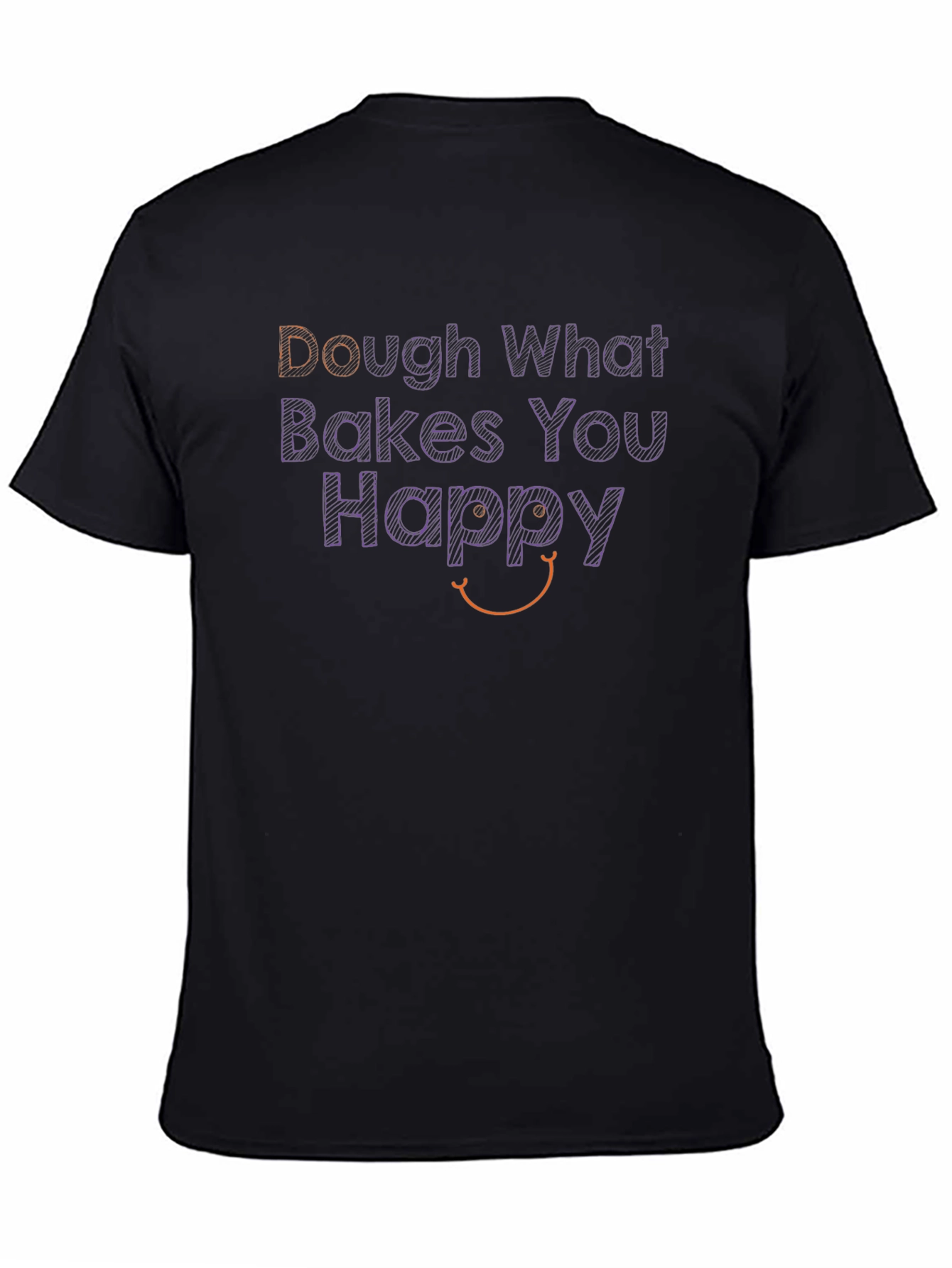 Dough What Bakes You Happy Graphic T-Shirt