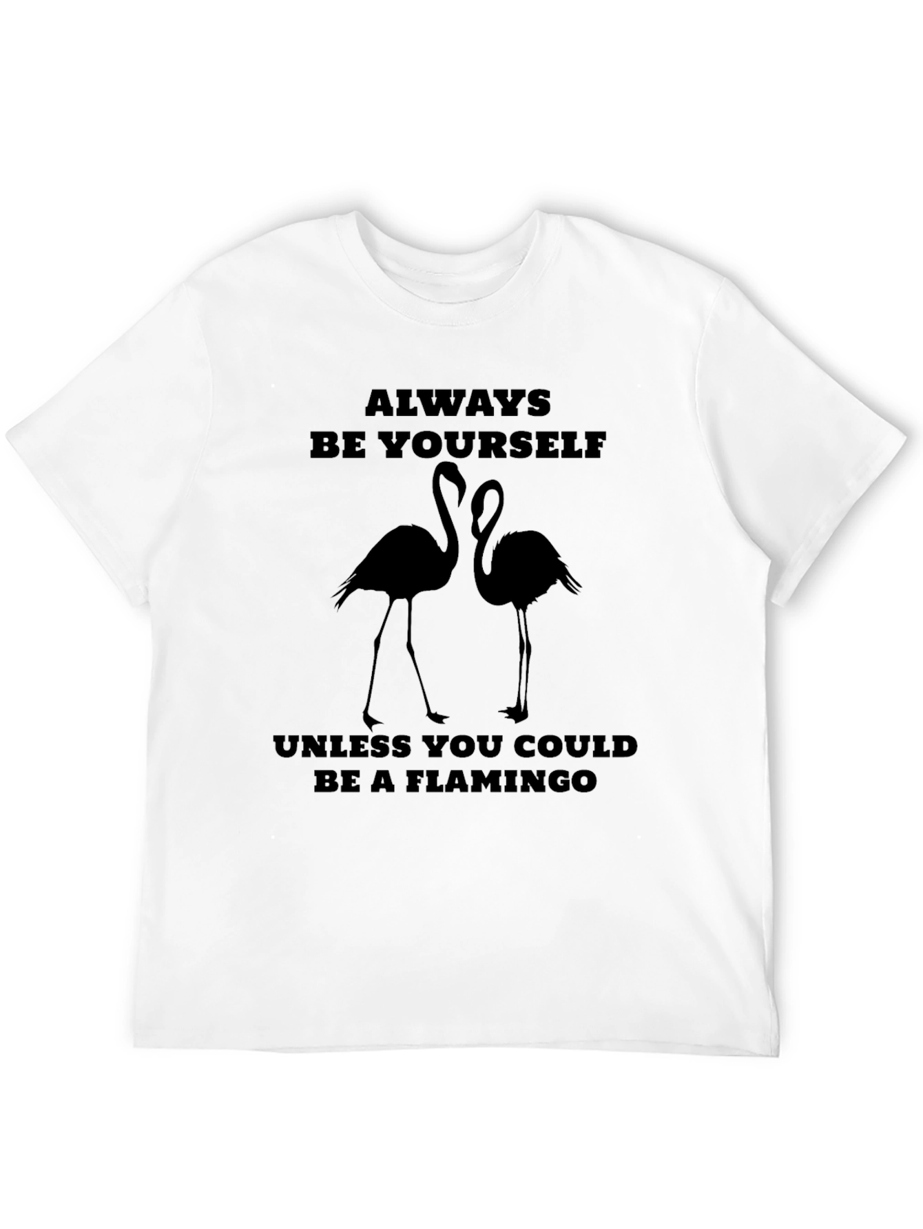 Always Be Yourself Unless Flamingo T-Shirt