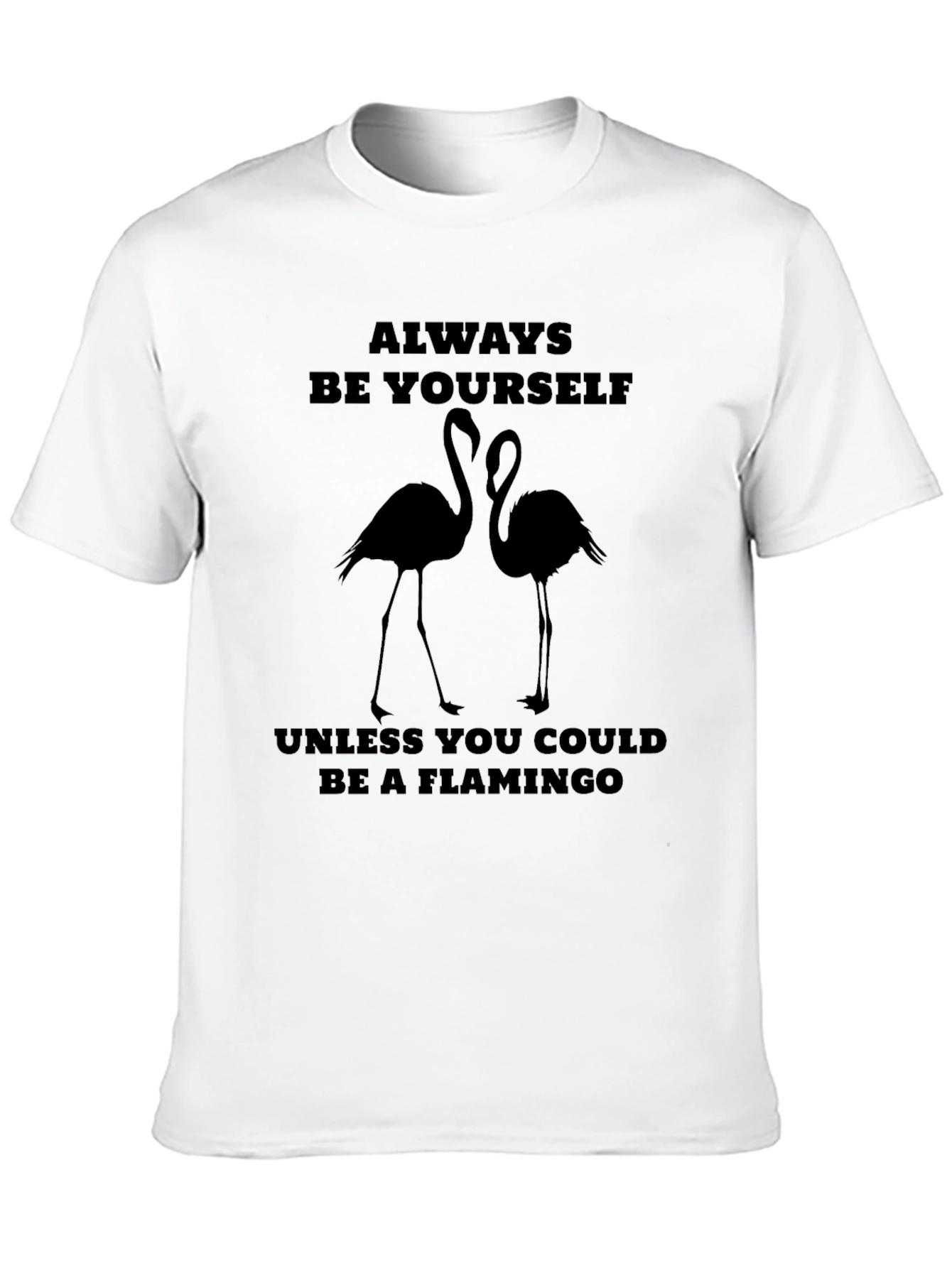 Always Be Yourself Unless Flamingo T-Shirt
