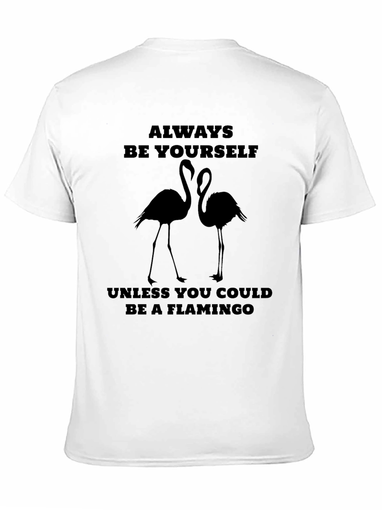 Always Be Yourself Unless Flamingo T-Shirt