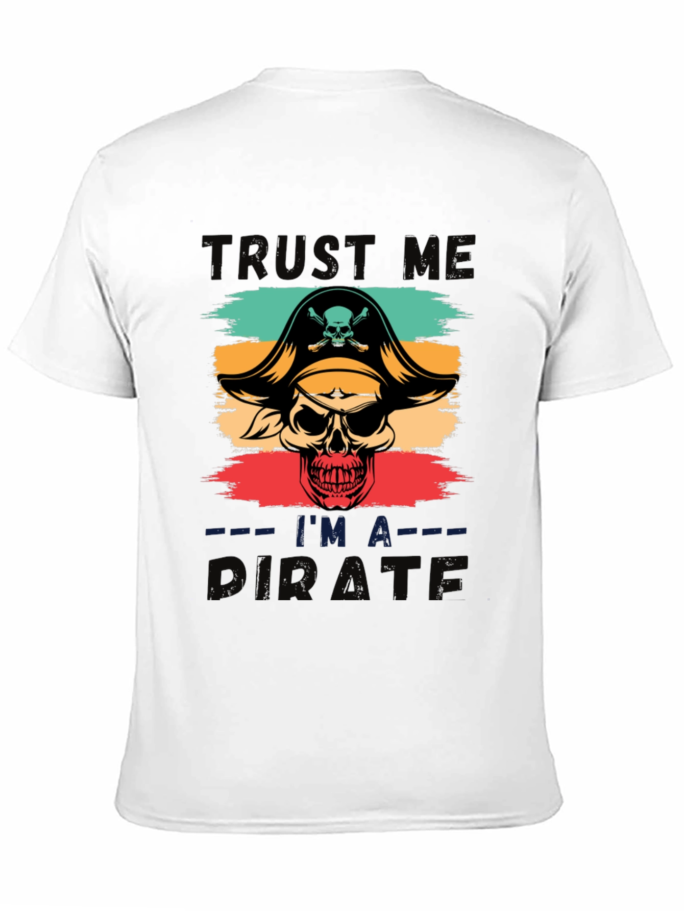 Trust Me Im A Pirate T-Shirt - Skull Design