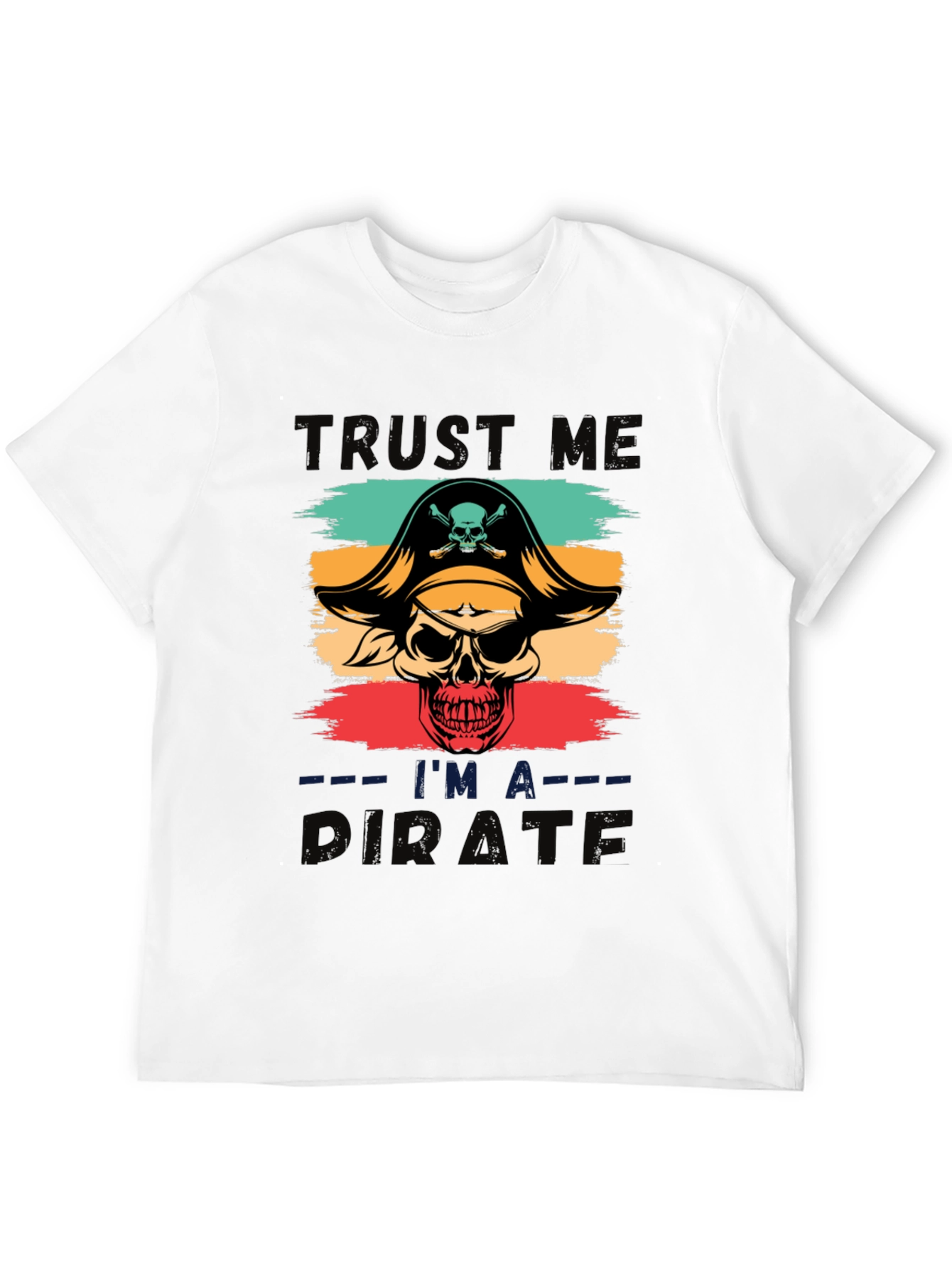 Trust Me Im A Pirate T-Shirt - Skull Design