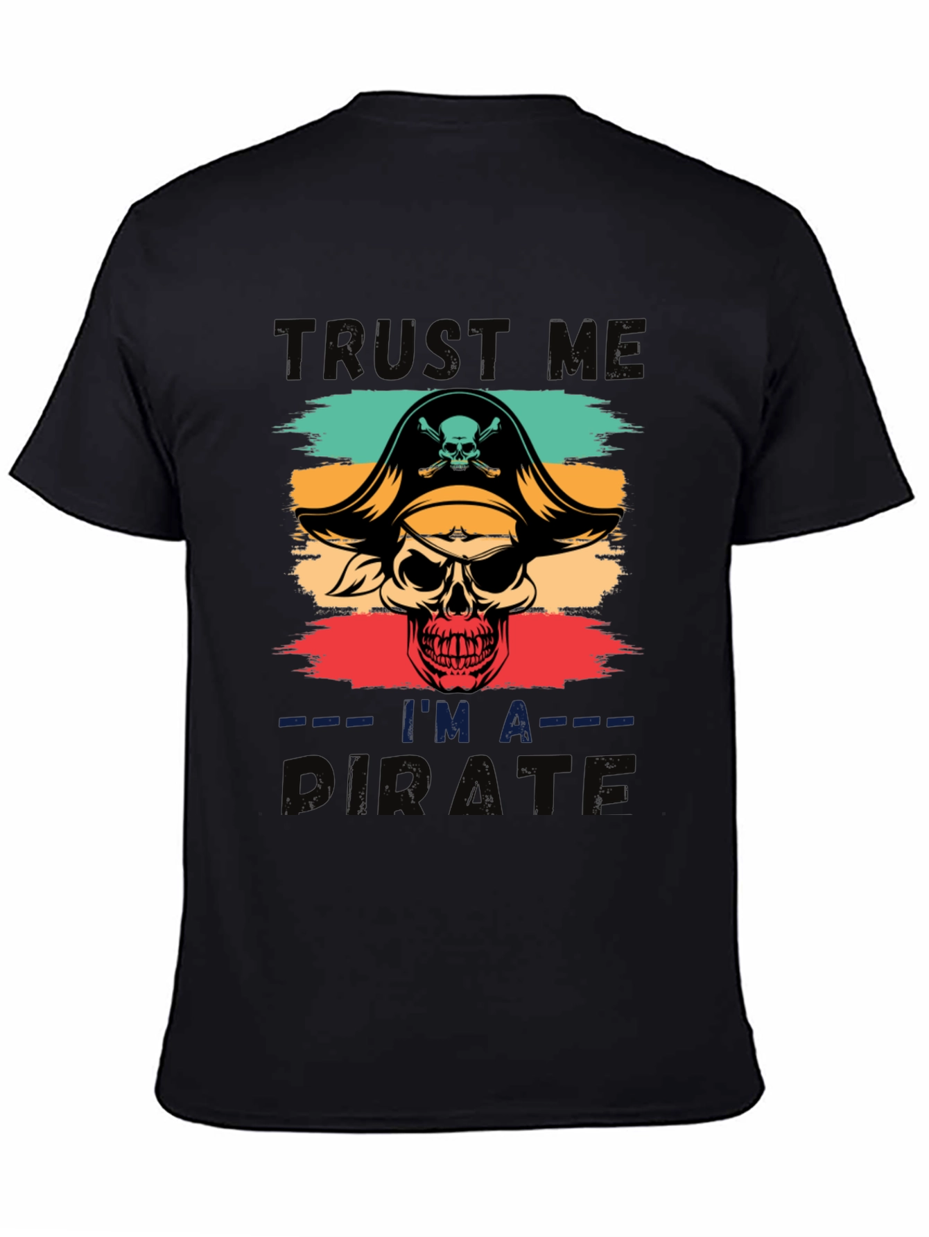 Trust Me Im A Pirate T-Shirt - Skull Design
