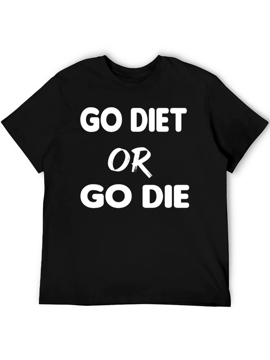 Go Diet or Go Die Slogan T-Shirt