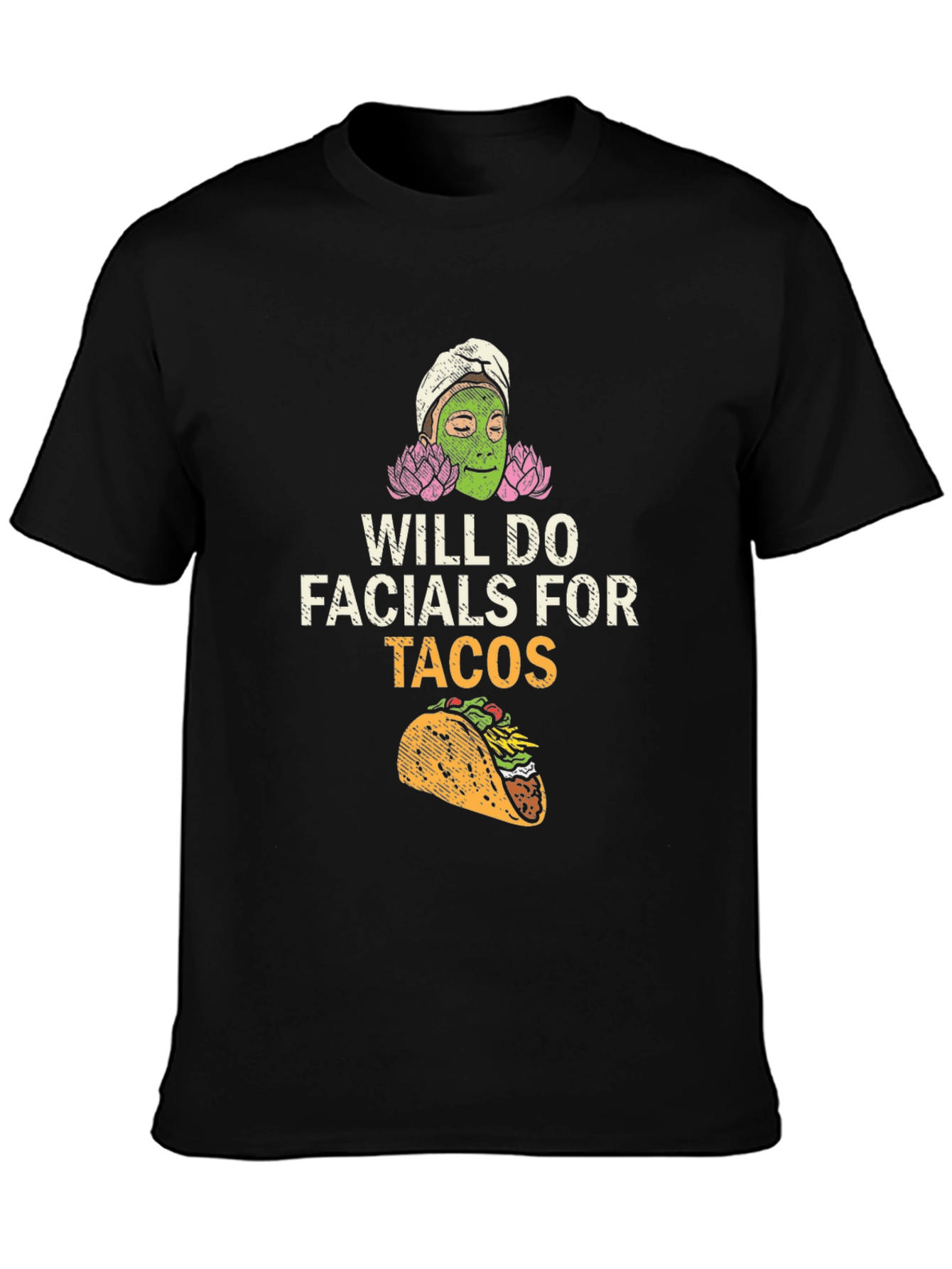 Will Do Facials For Tacos Funny T-Shirt