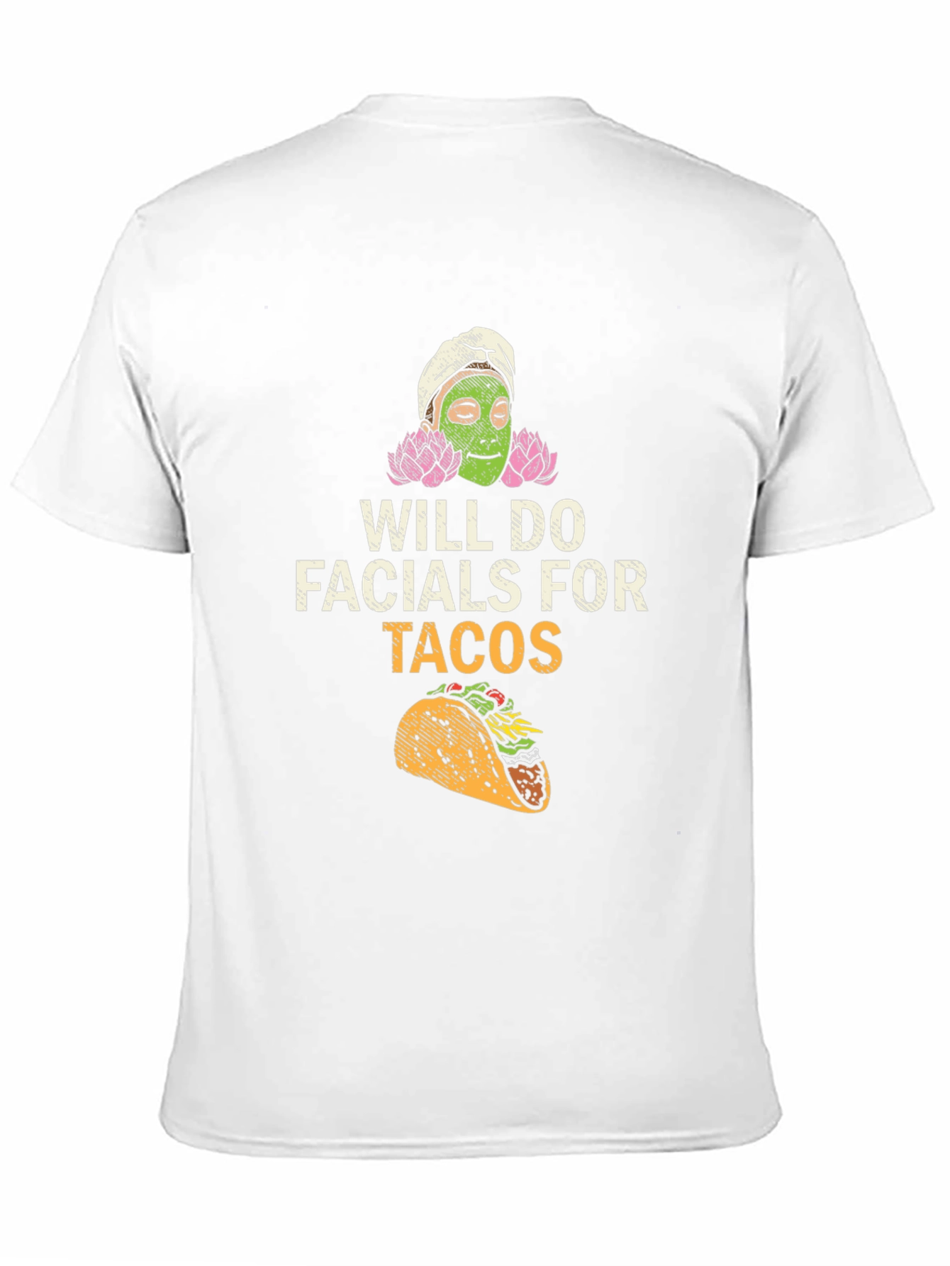 Will Do Facials For Tacos Funny T-Shirt