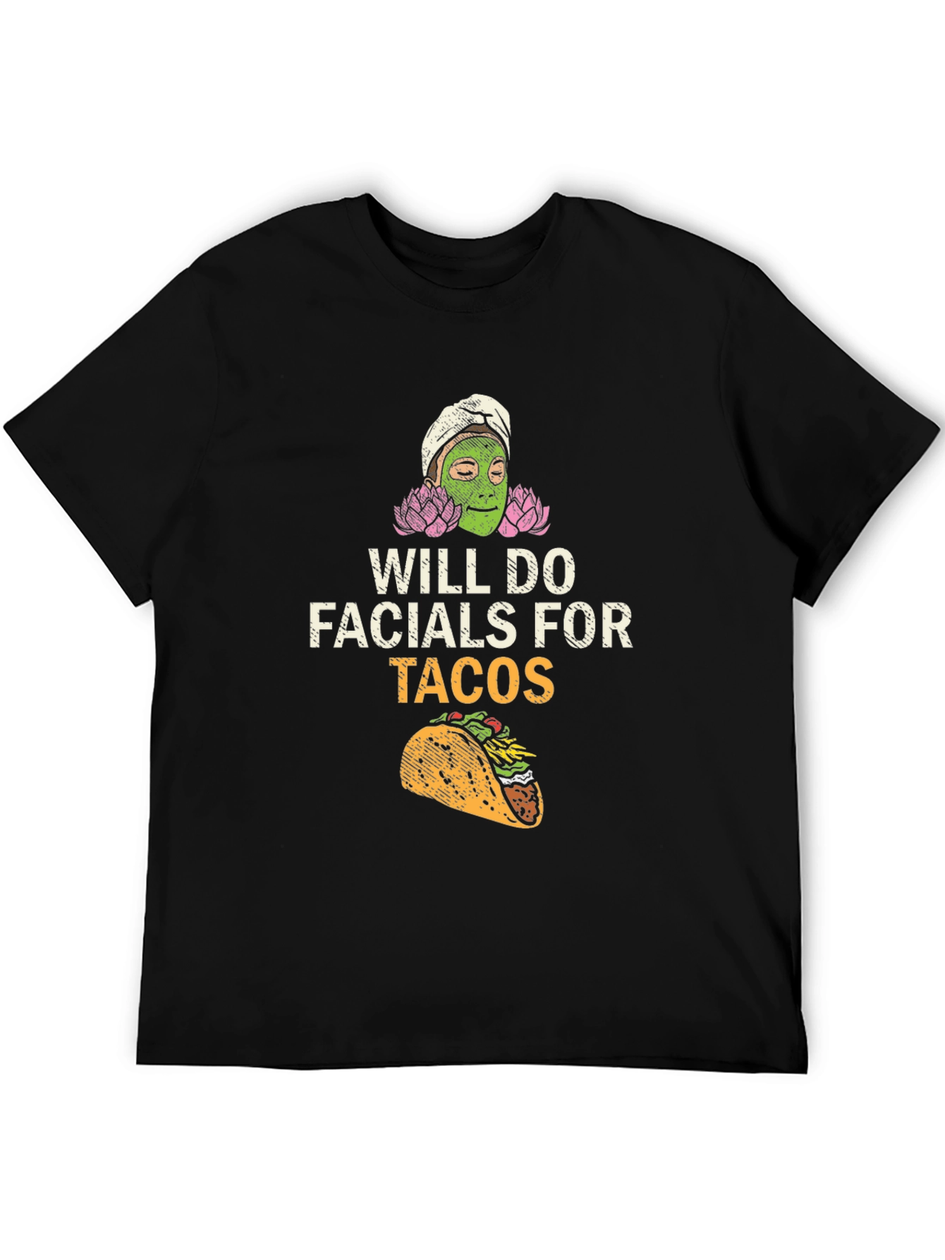Will Do Facials For Tacos Funny T-Shirt