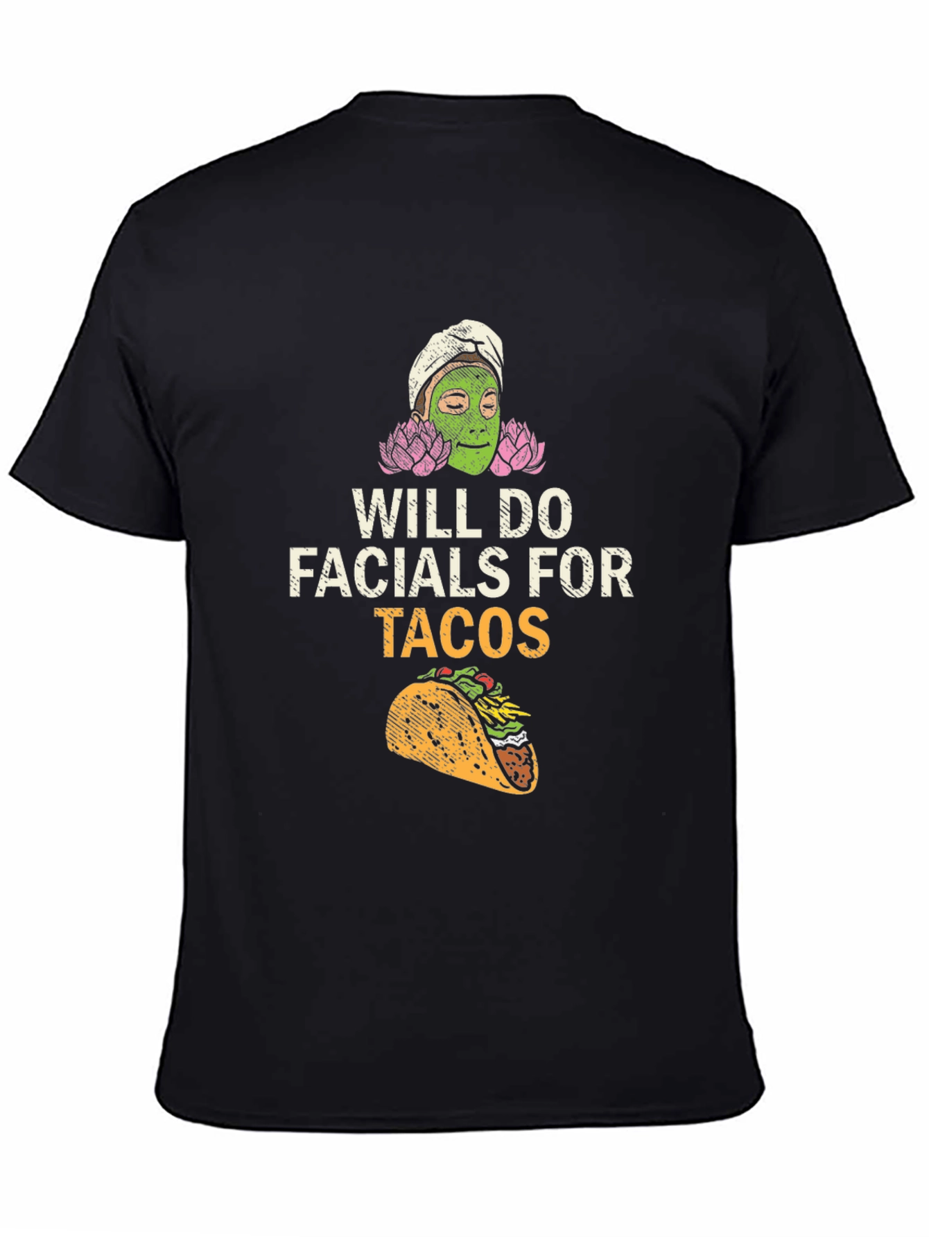 Will Do Facials For Tacos Funny T-Shirt