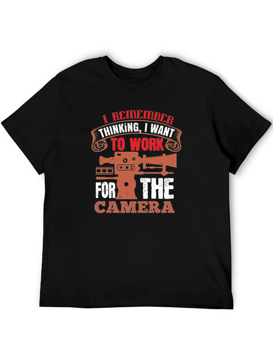 Camera T-Shirt - I Want To Work For The Camera Tee