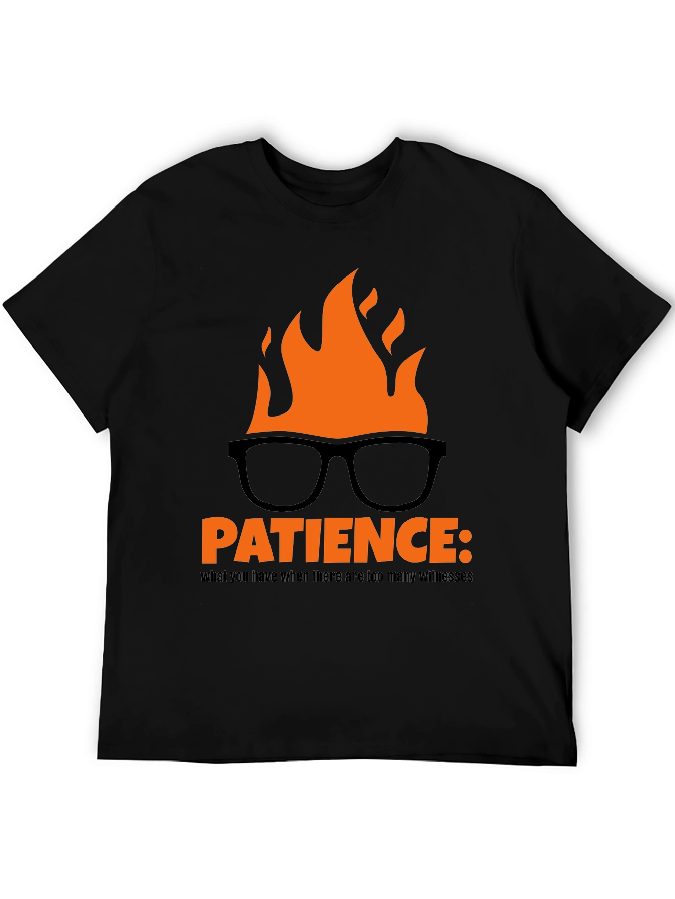 Patience Burning Humor T-Shirt