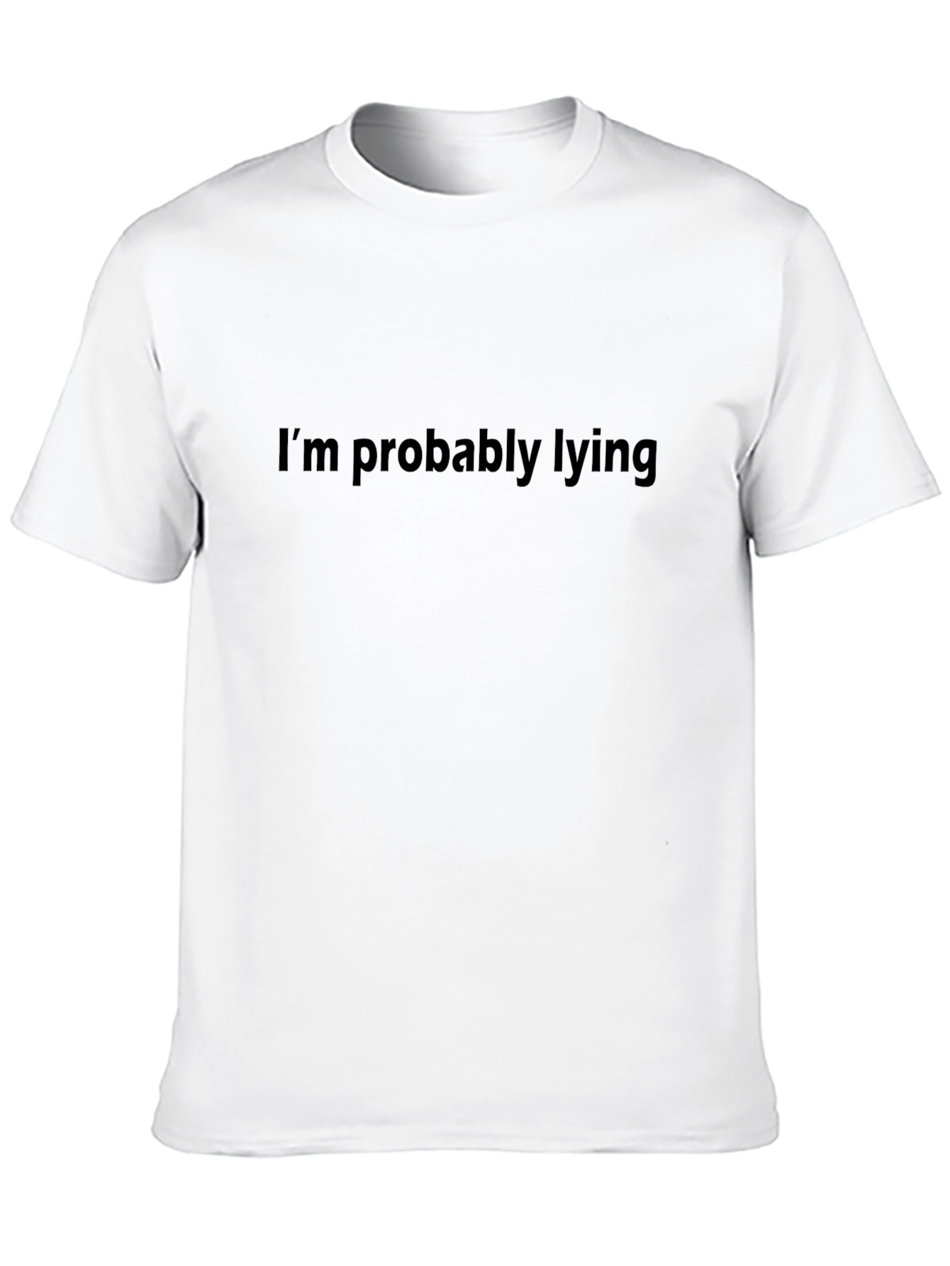 Im Probably Lying T-Shirt - Funny Sarcastic Tee