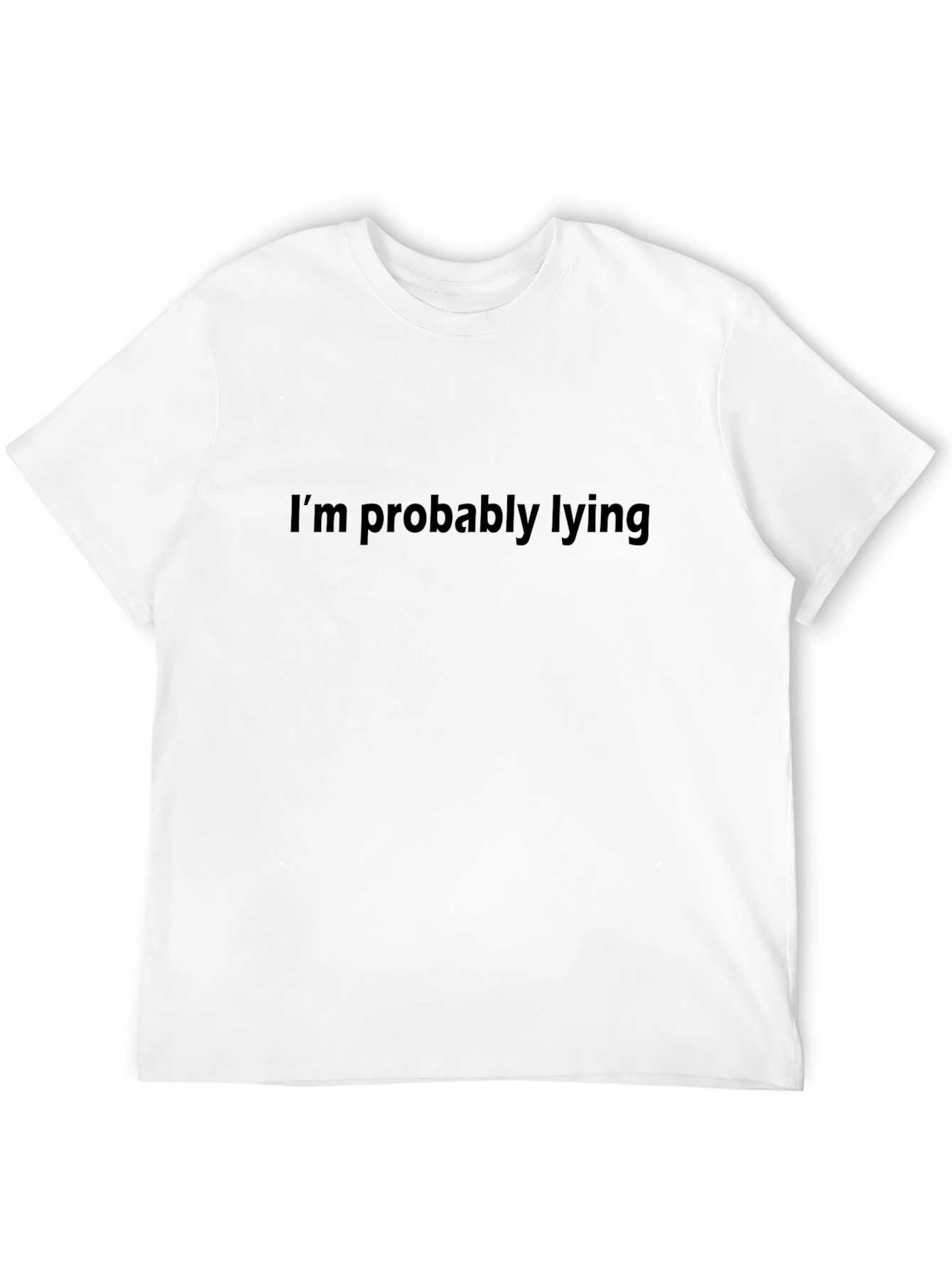 Im Probably Lying T-Shirt - Funny Sarcastic Tee
