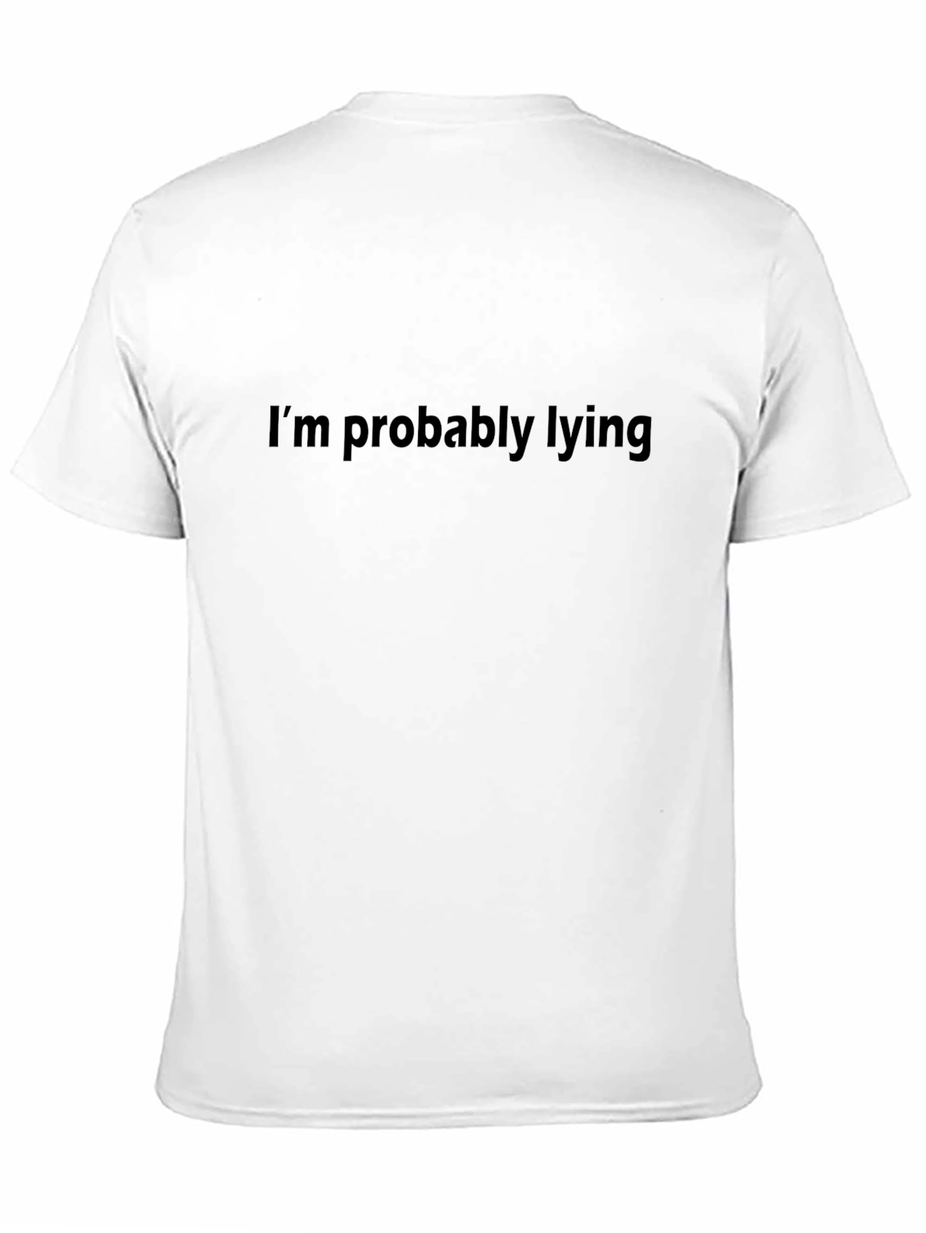 Im Probably Lying T-Shirt - Funny Sarcastic Tee