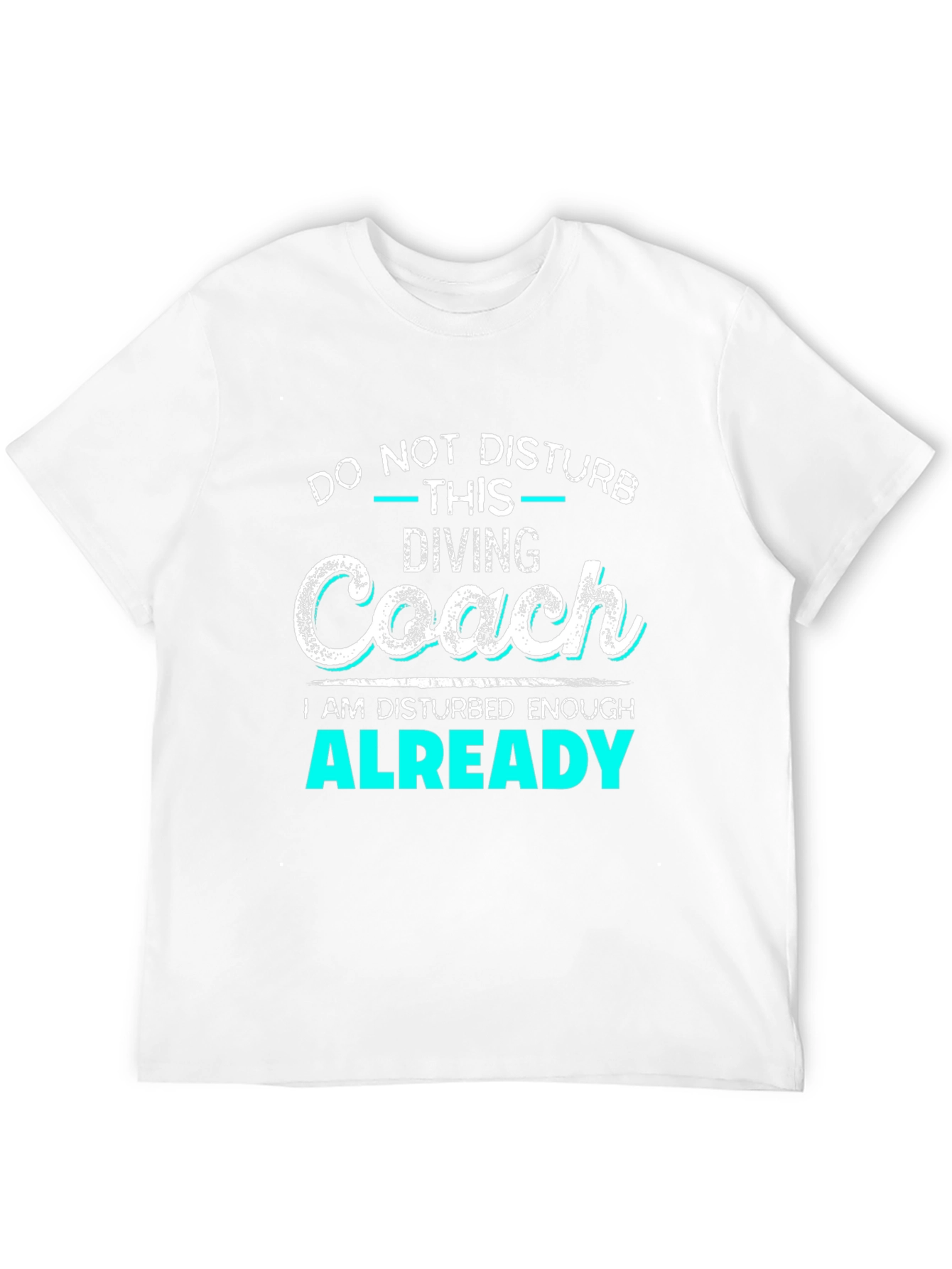 Diving Coach Disturbed Enough Graphic T-Shirt