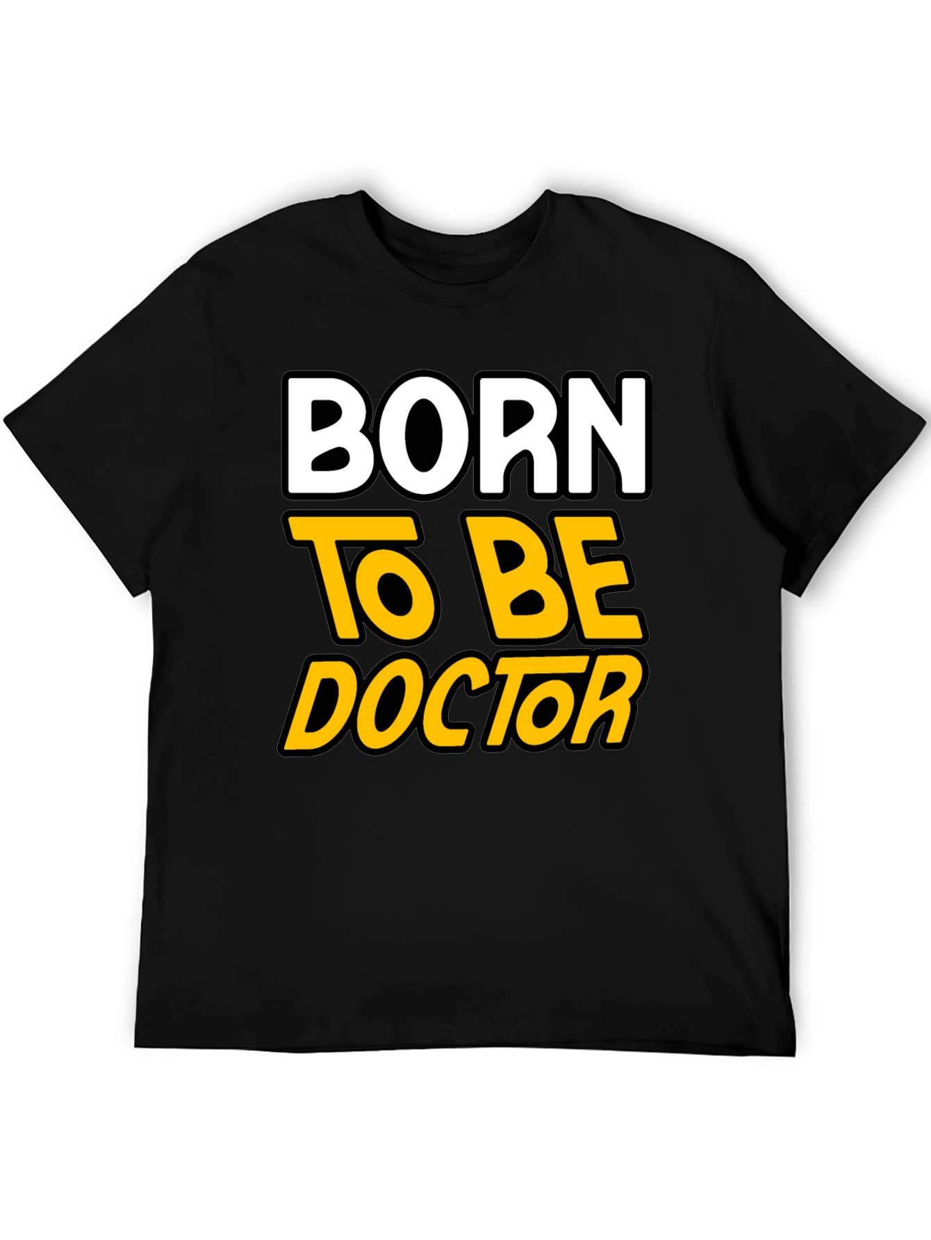 Born to Be Doctor - Graphic T-Shirt