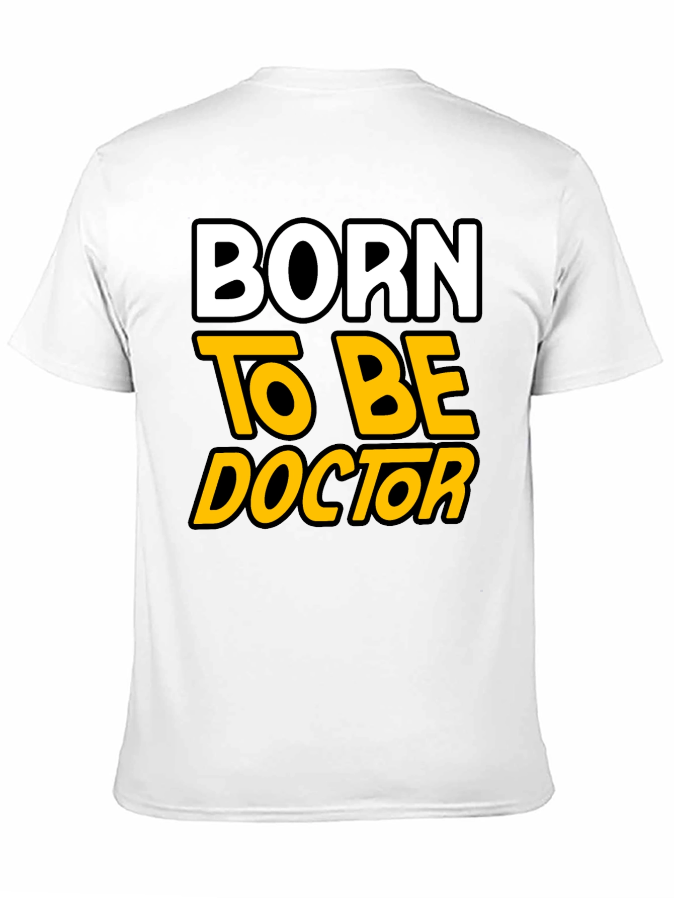 Born to Be Doctor - Graphic T-Shirt