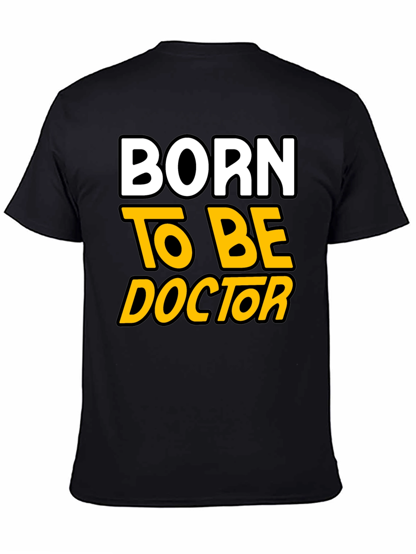 Born to Be Doctor - Graphic T-Shirt