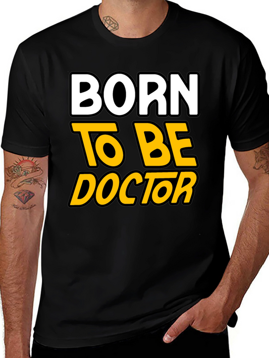 Born to Be Doctor - Graphic T-Shirt