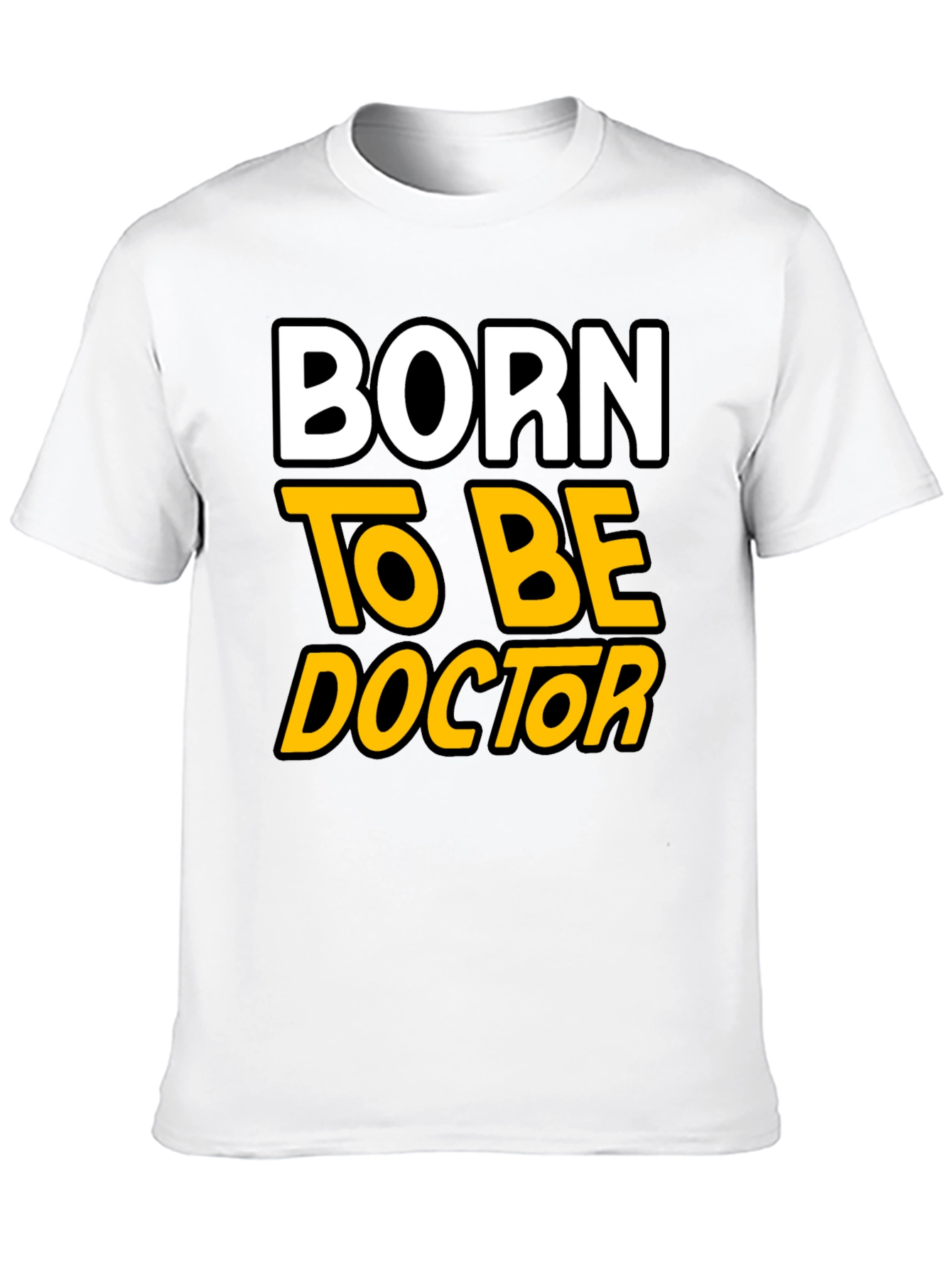 Born to Be Doctor - Graphic T-Shirt