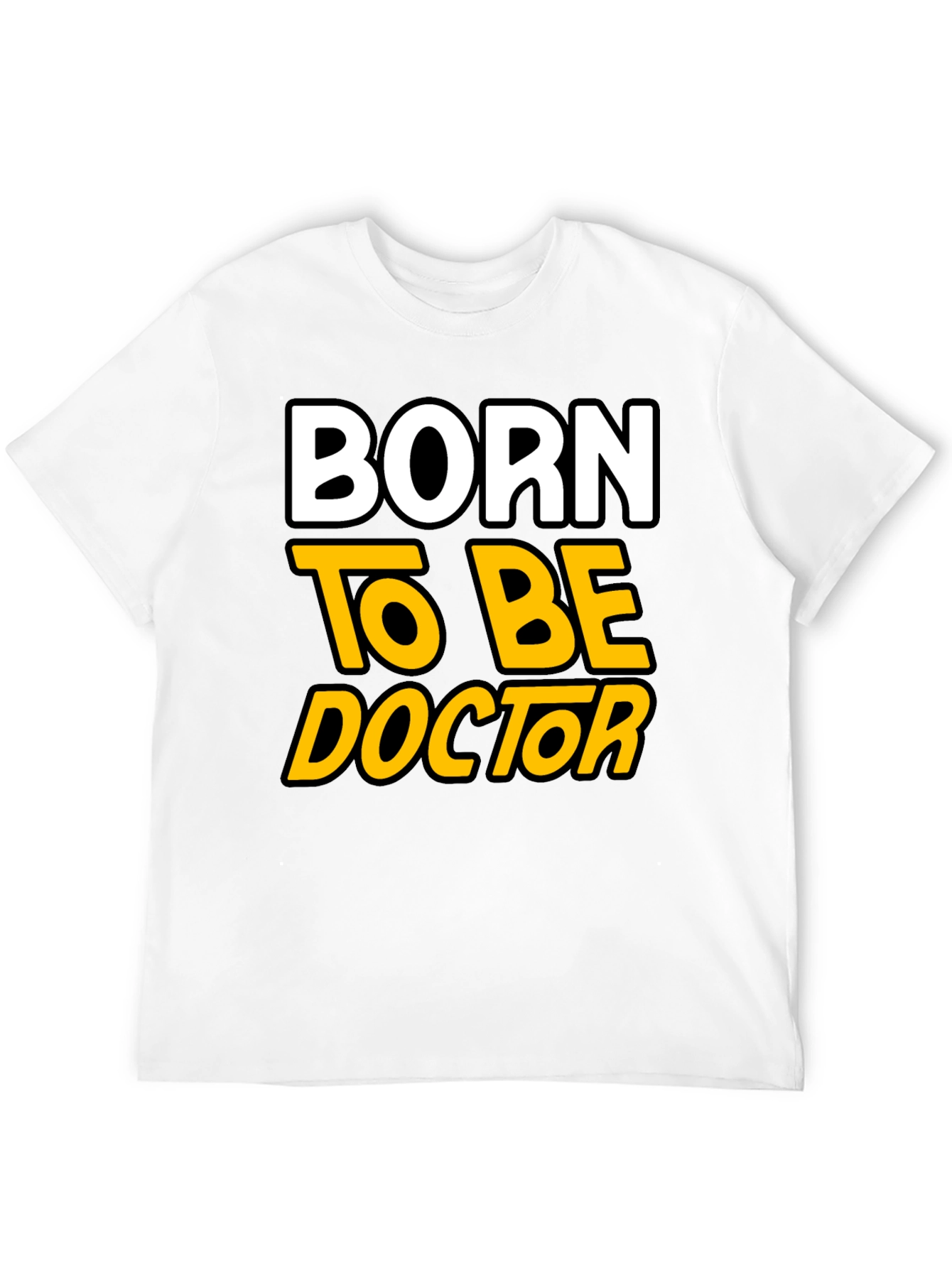 Born to Be Doctor - Graphic T-Shirt