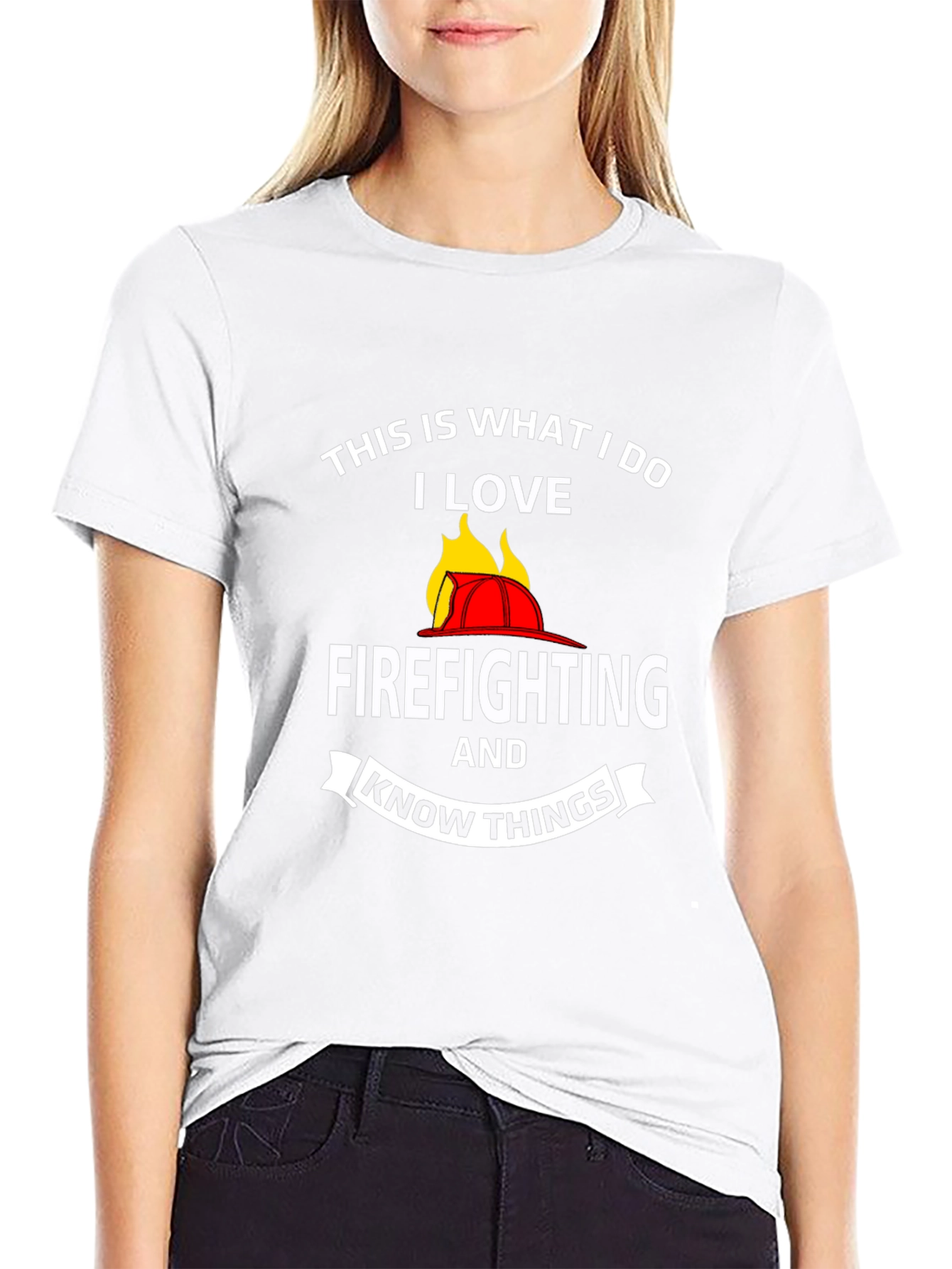 Firefighter T-Shirt: This Is What I Do I Love