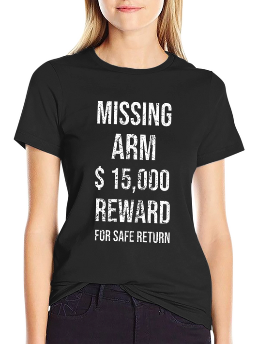 Funny Missing Arm Reward T-Shirt - Humor Tee