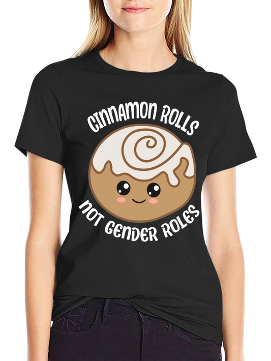 Cinnamon Rolls Not Gender Roles Graphic Tee