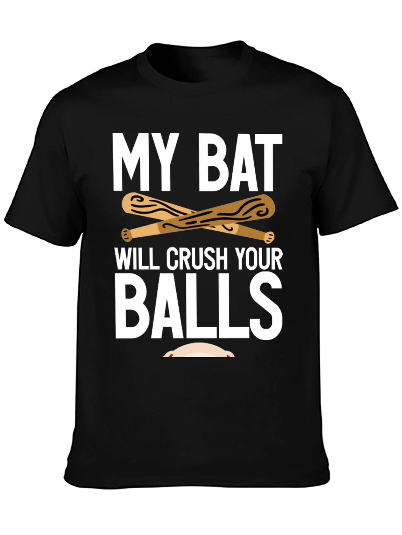 My Bat Will Crush Your Balls Funny Baseball T-Shirt