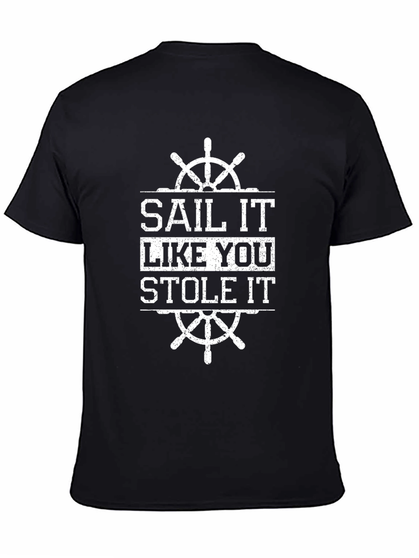 Sail It Like You Stole It Graphic T-Shirt
