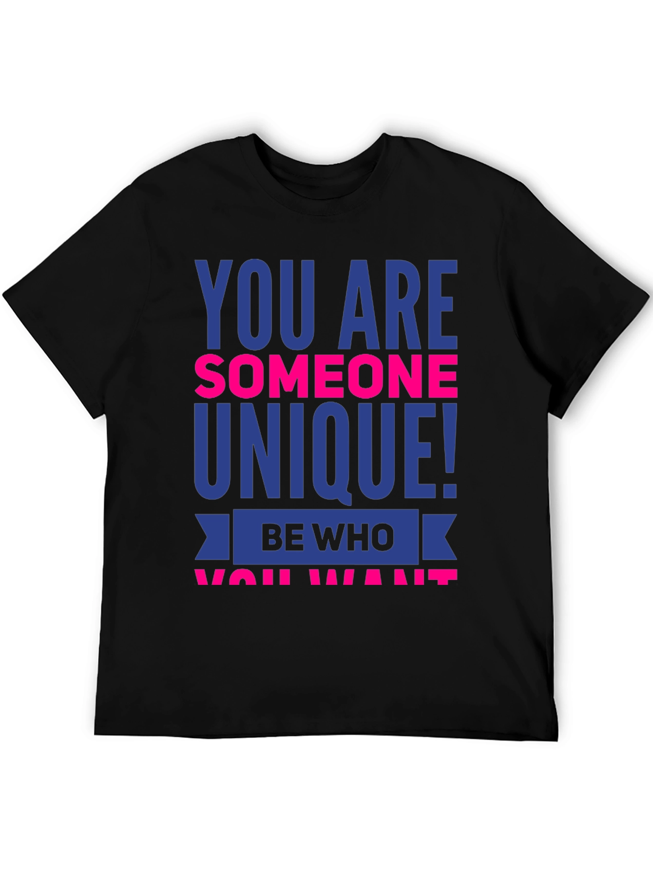 Unique Statement T-Shirt - Be Who You Want!