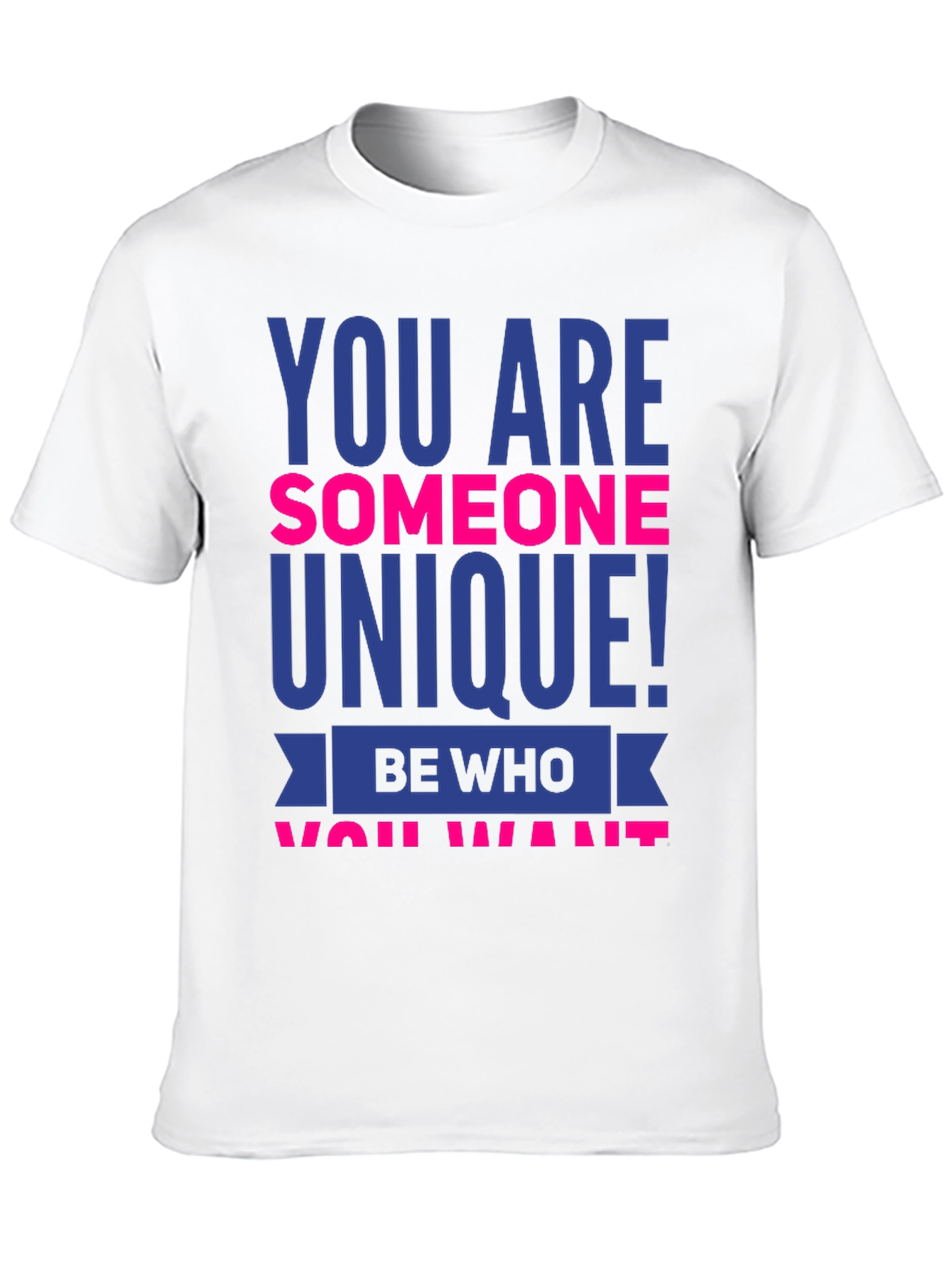 Unique Statement T-Shirt - Be Who You Want!