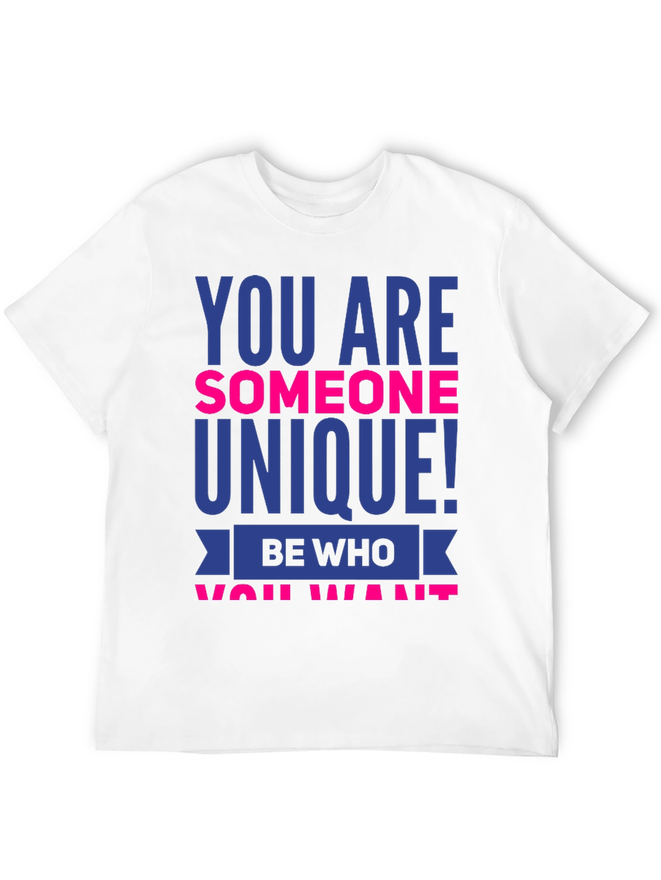Unique Statement T-Shirt - Be Who You Want!