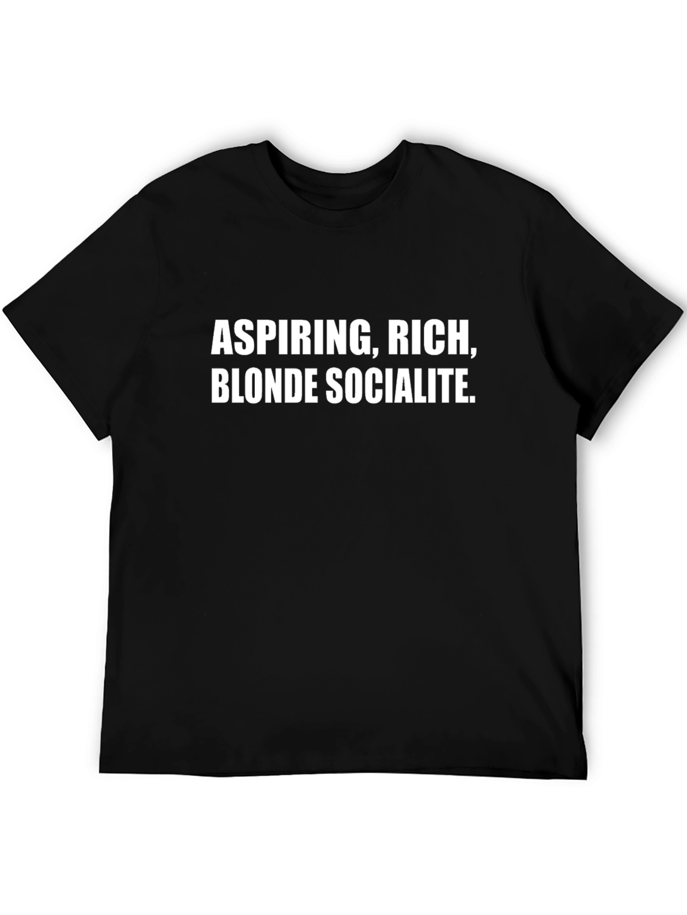 Aspiring Rich Blonde Socialite Graphic T-Shirt