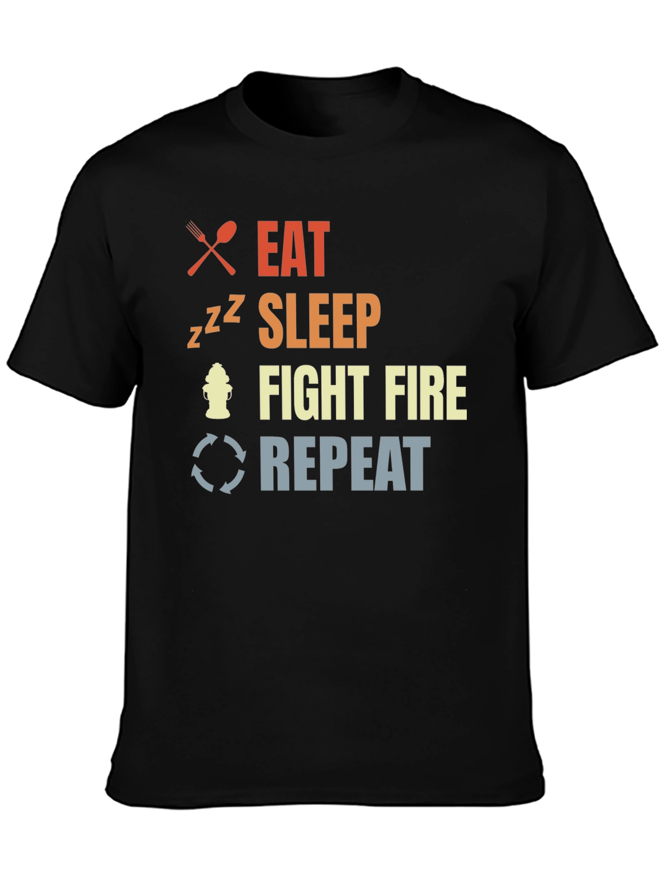 Eat Sleep Fight Fire Repeat Firefighter T-Shirt