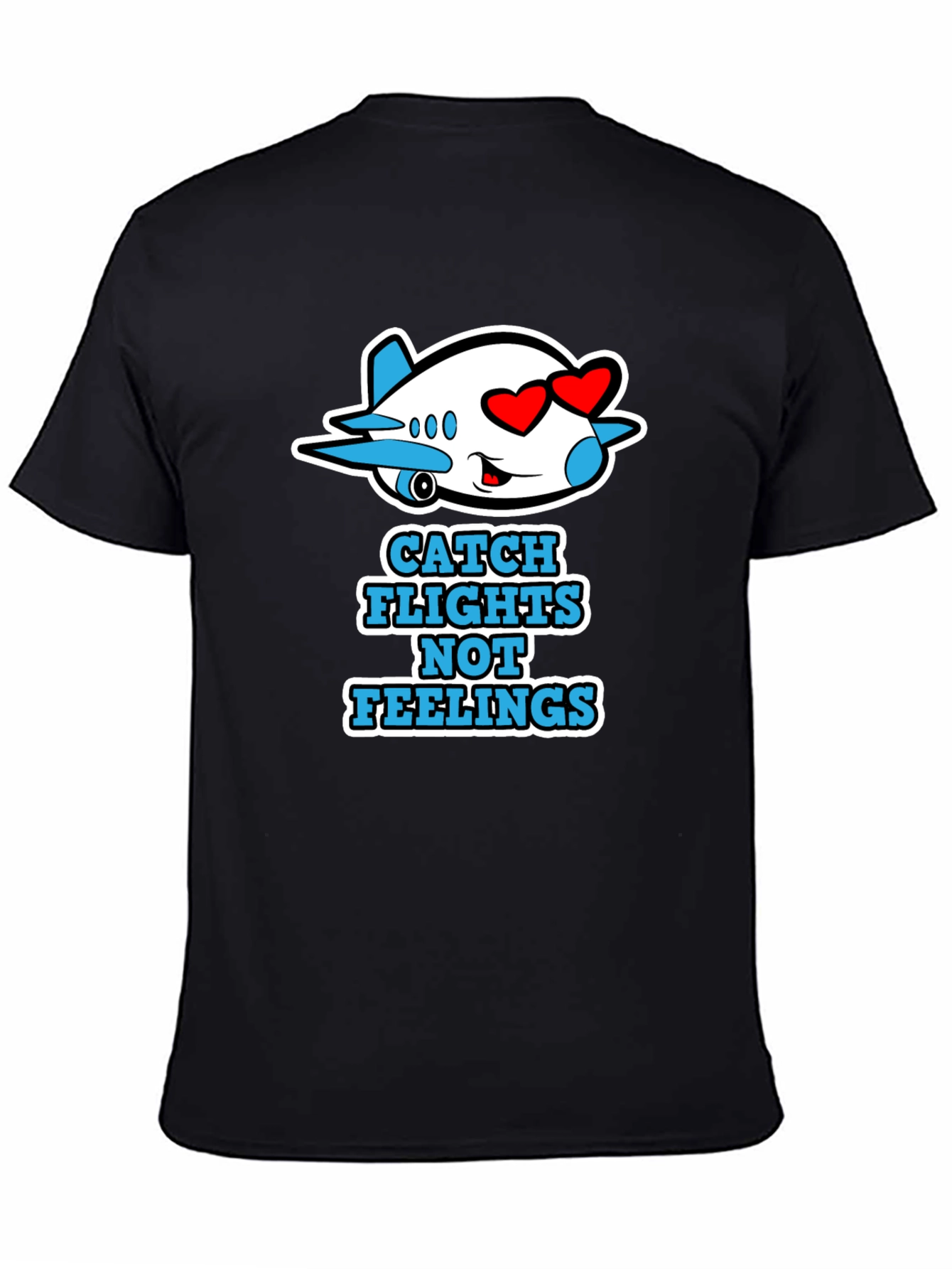 Catch Flights Not Feelings Graphic Tee