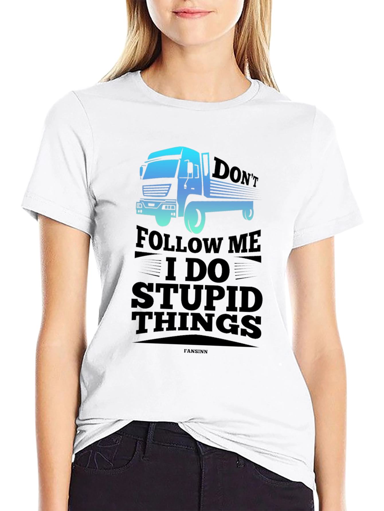 Dont Follow Me I Do Stupid Things Trucker T-Shirt