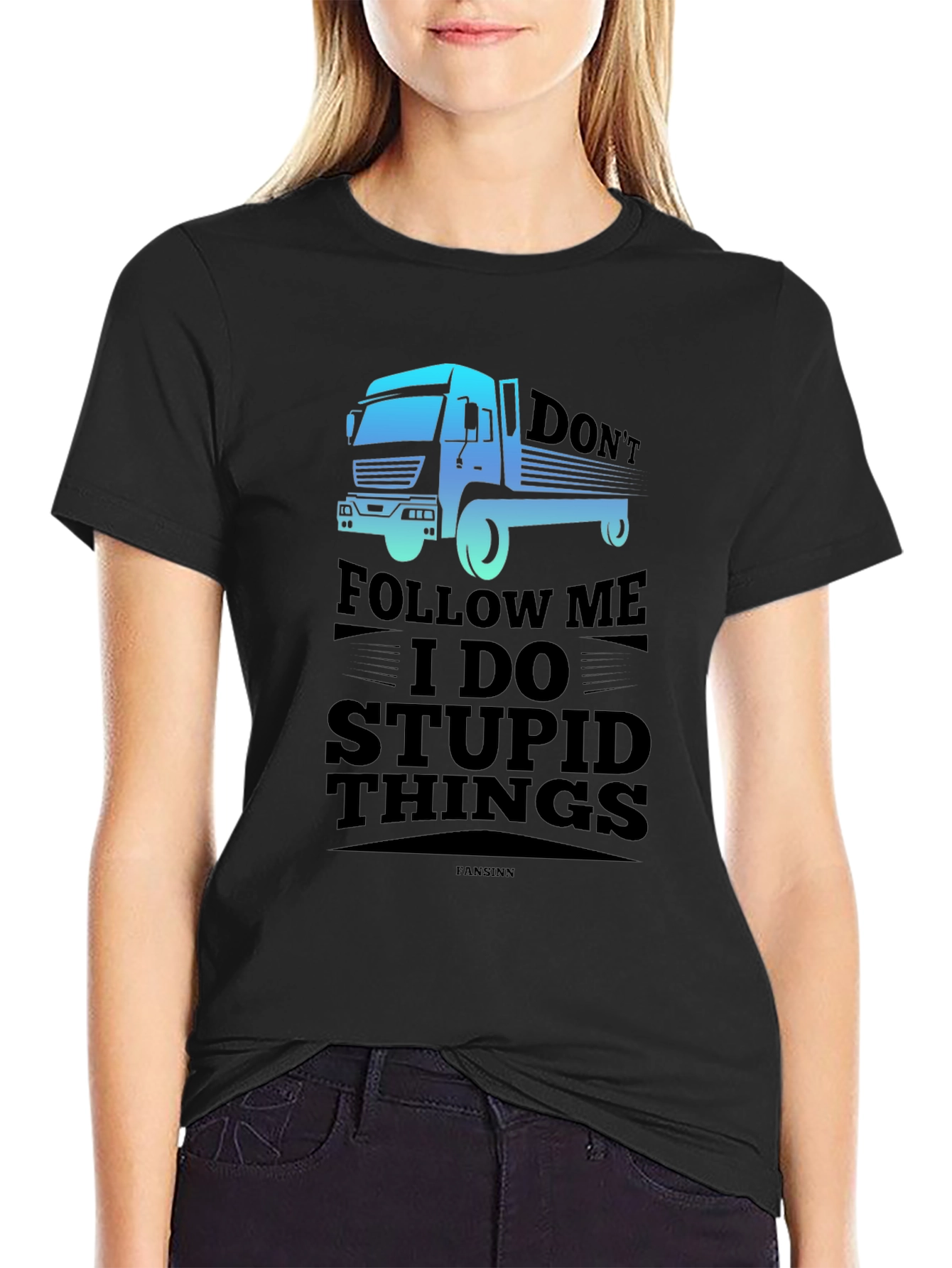 Dont Follow Me I Do Stupid Things Trucker T-Shirt