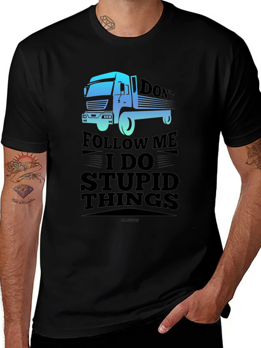 Dont Follow Me I Do Stupid Things Trucker T-Shirt