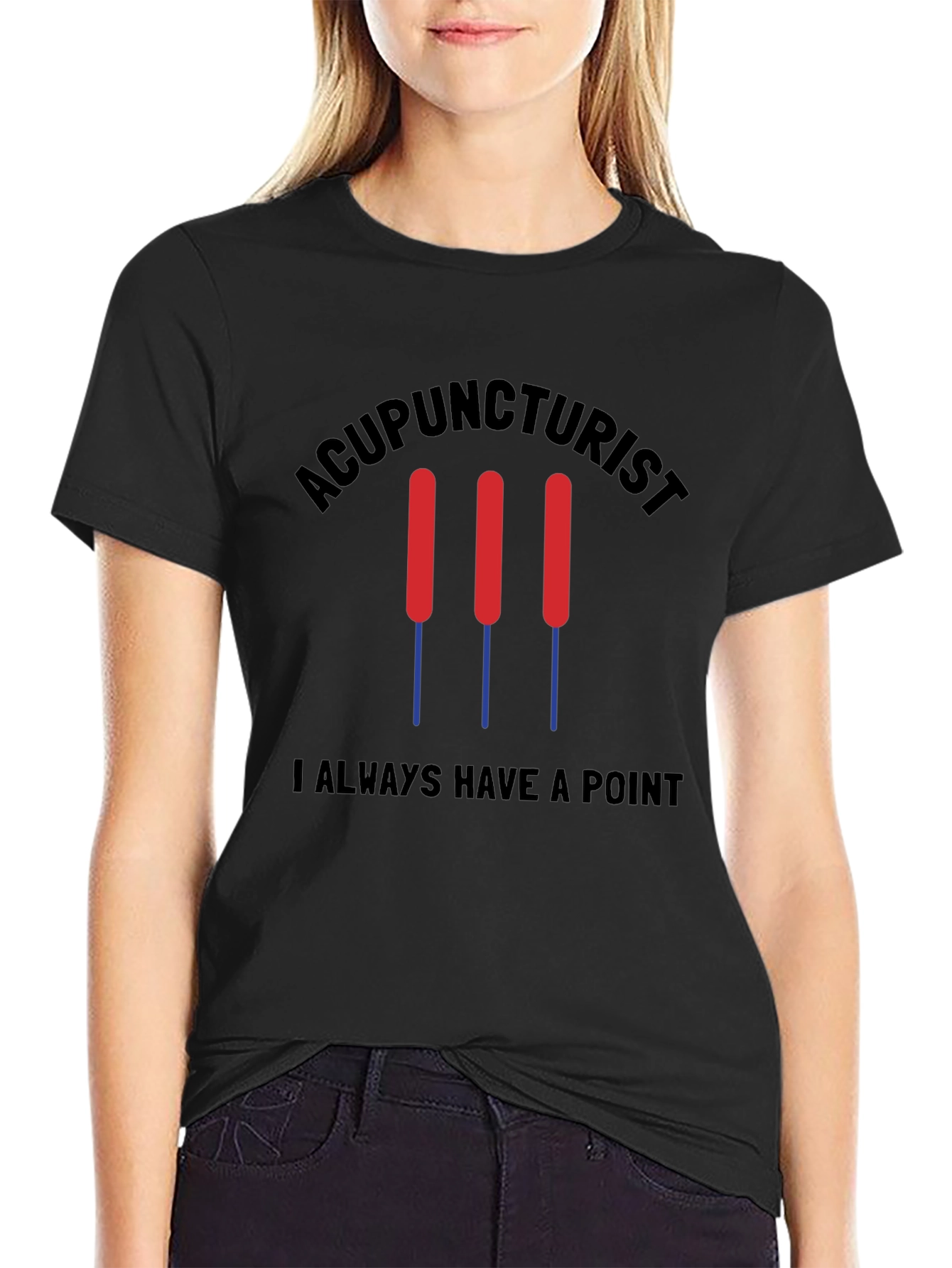 Acupuncturist Always Have a Point Black T-Shirt